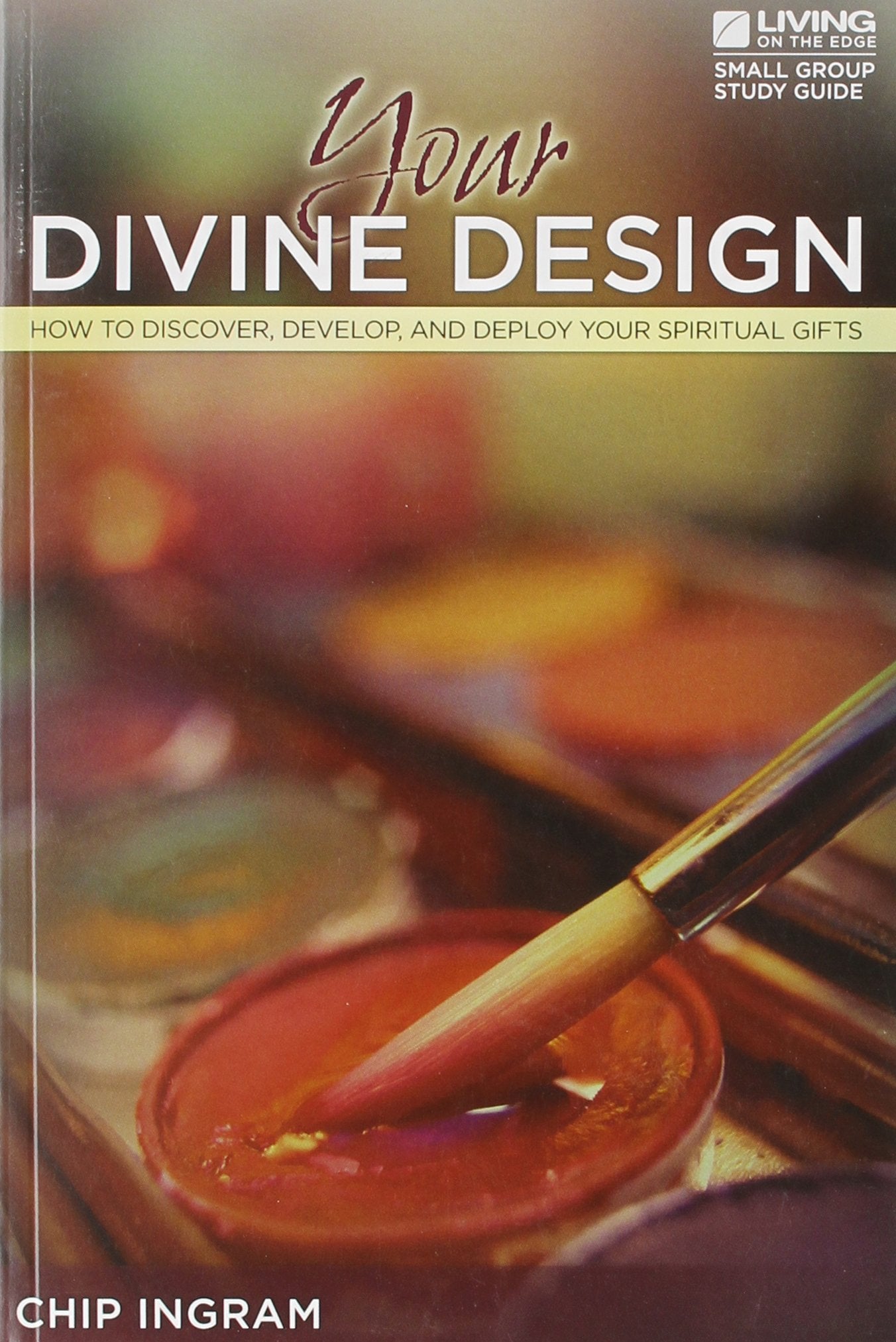 Your Divine Design Study Guide: How to Discover, Develop, and Deploy Your Spiritual Gifts