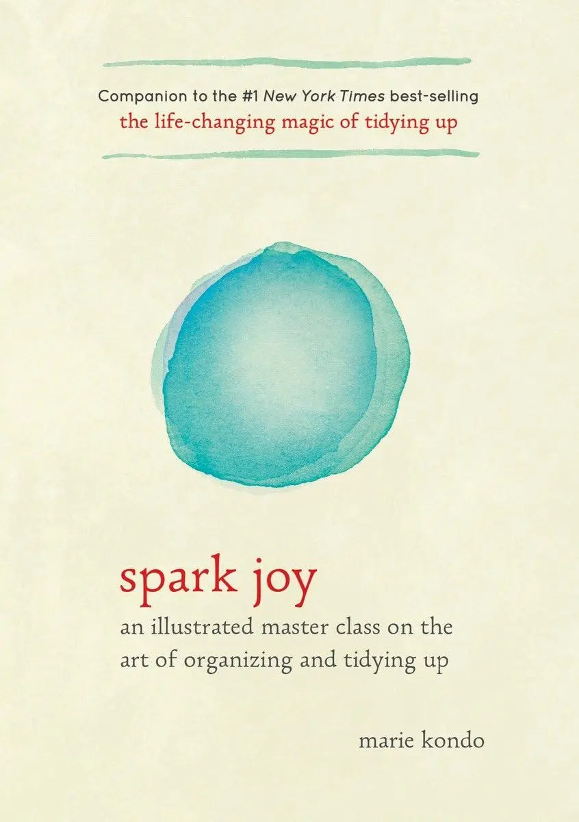 Spark Joy: An Illustrated Master Class on the Art of Organizing and Tidying Up (The Life Changing Magic of Tidying Up) The Happy Book Stack