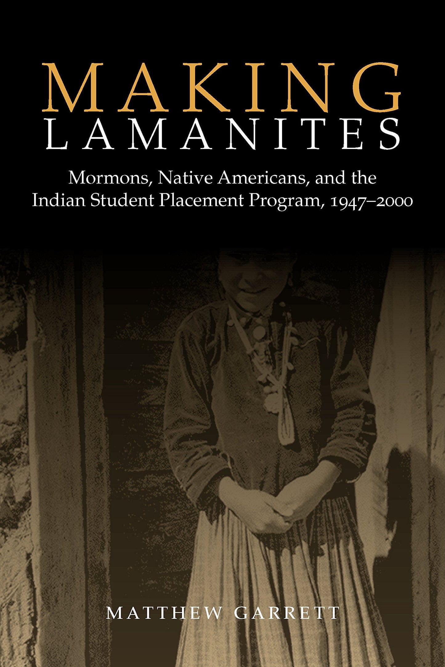 Making Lamanites: Mormons, Native Americans, and the Indian Student Placement Program, 1947-2000 The Happy Book Stack