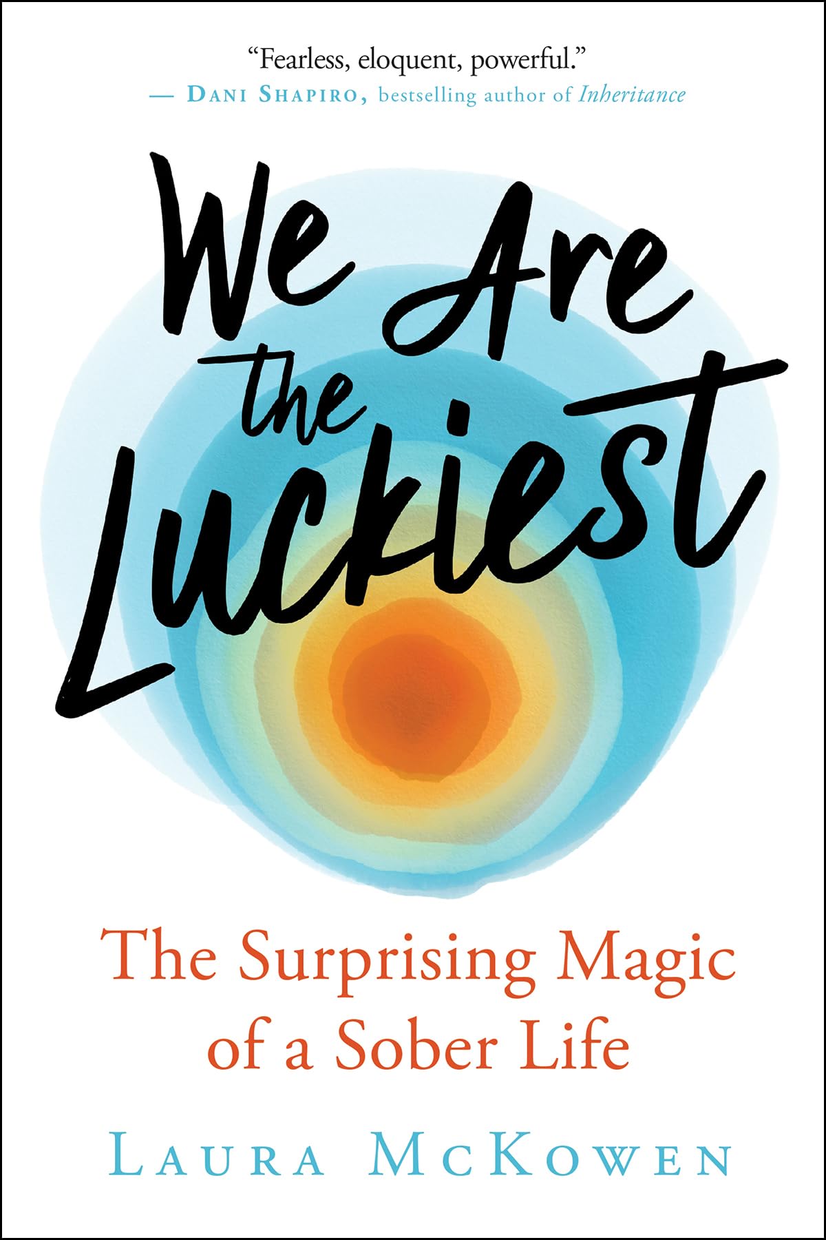 We Are the Luckiest: The Surprising Magic of a Sober Life - 901