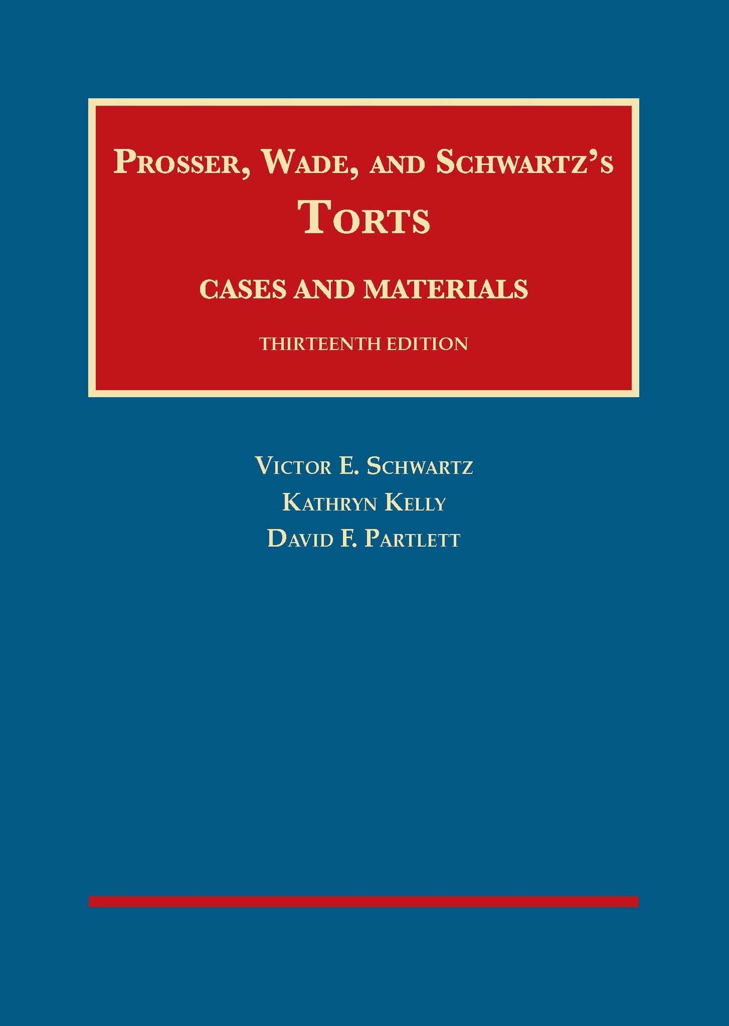Prosser, Wade and Schwartz's Torts, Cases and Materials, 13th (University Casebook Series) - 6129
