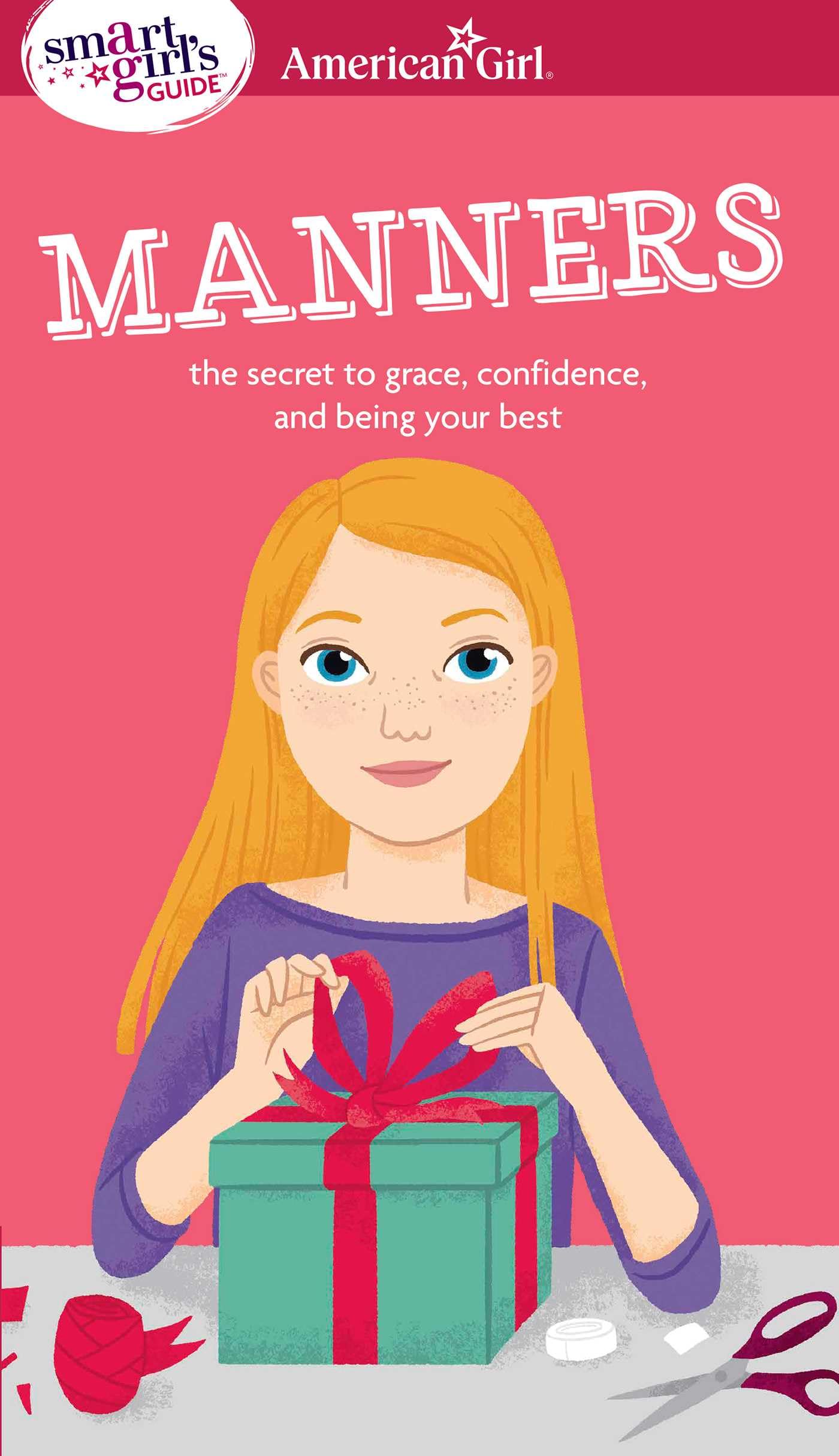 A Smart Girl's Guide: Manners: The Secrets to Grace, Confidence, and Being Your Best (American Girl Wellbeing) - 4803