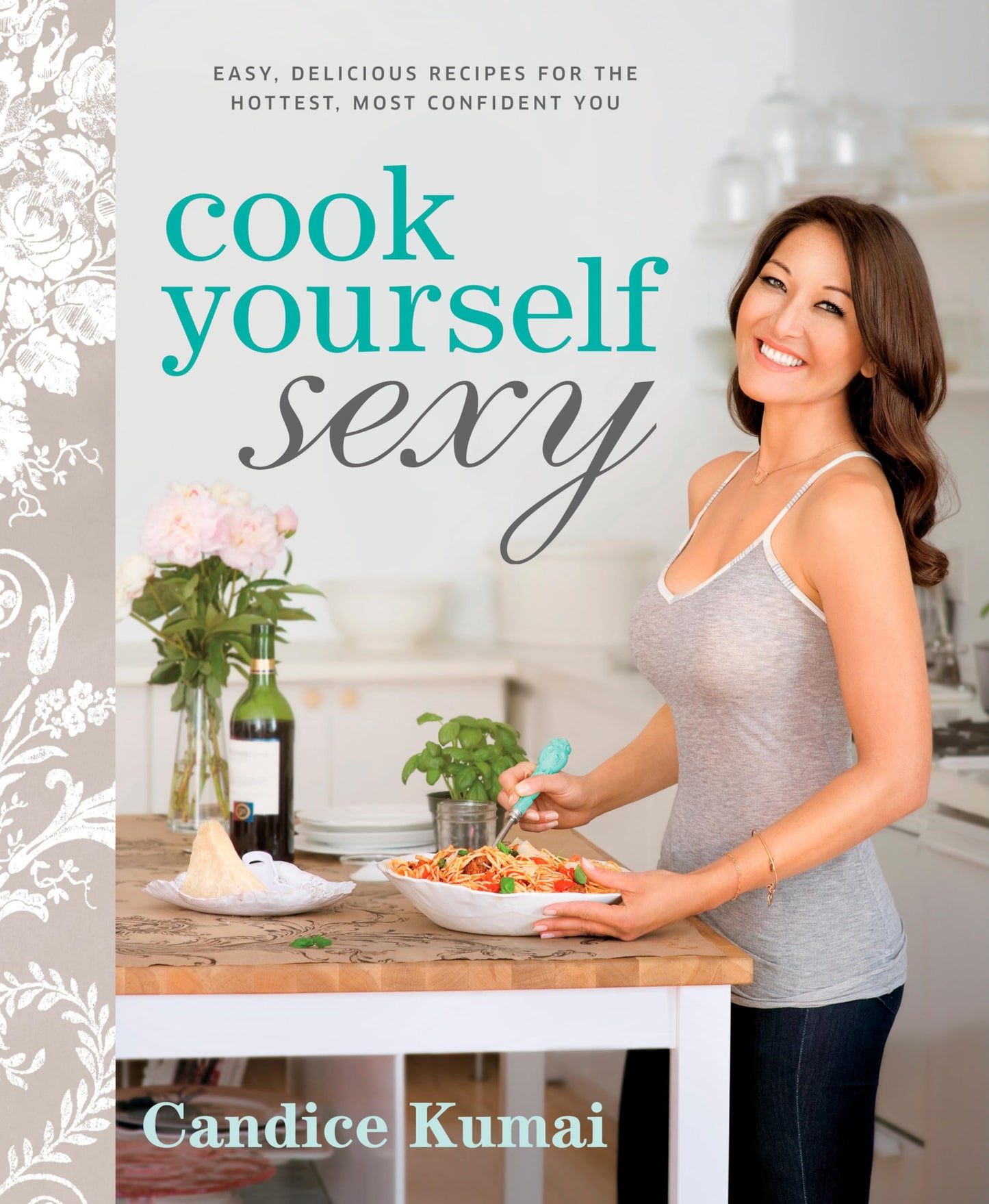 Cook Yourself Sexy: Easy Delicious Recipes for the Hottest, Most Confident You: A Cookbook The Happy Book Stack
