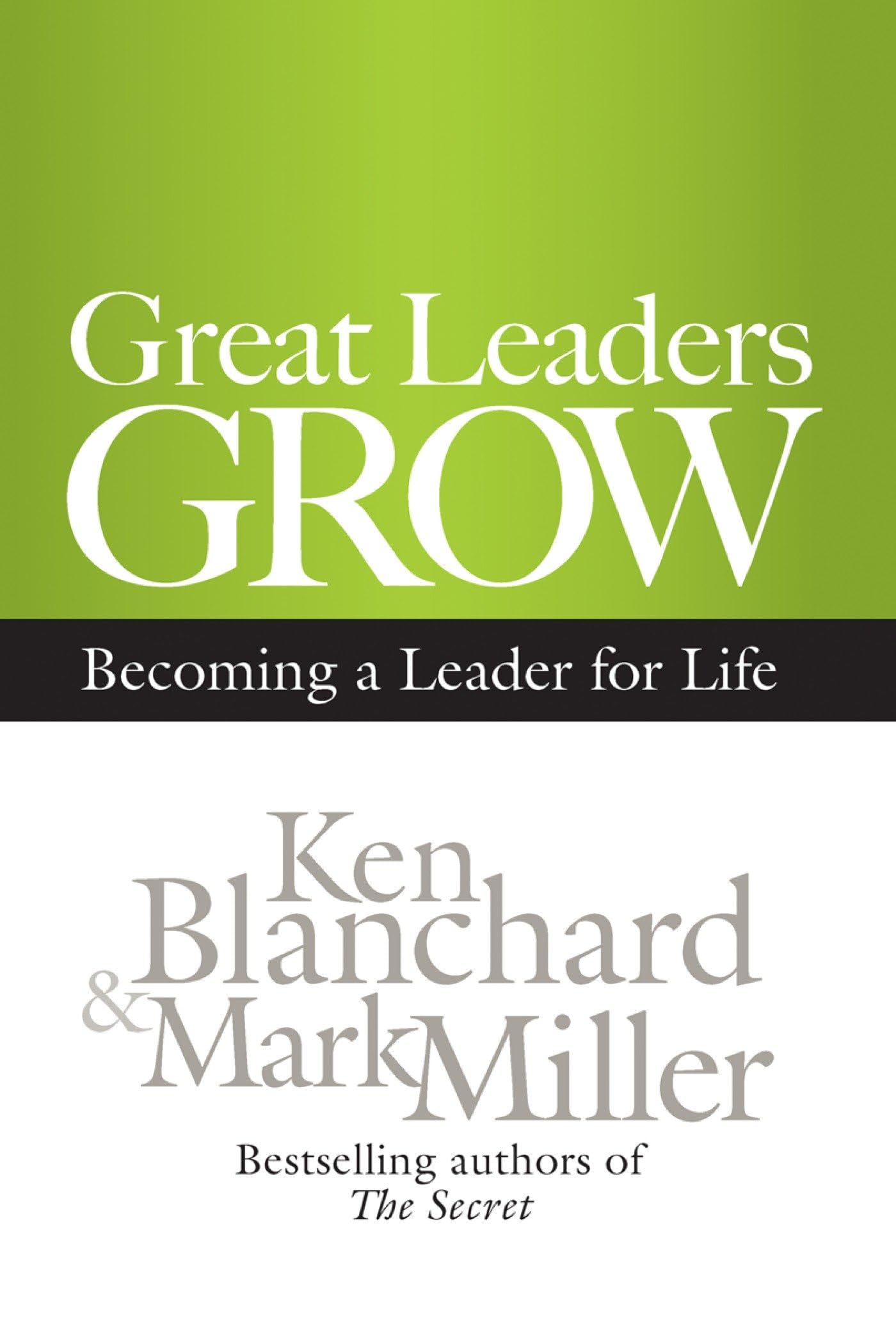 Great Leaders Grow: Becoming a Leader for Life The Happy Book Stack