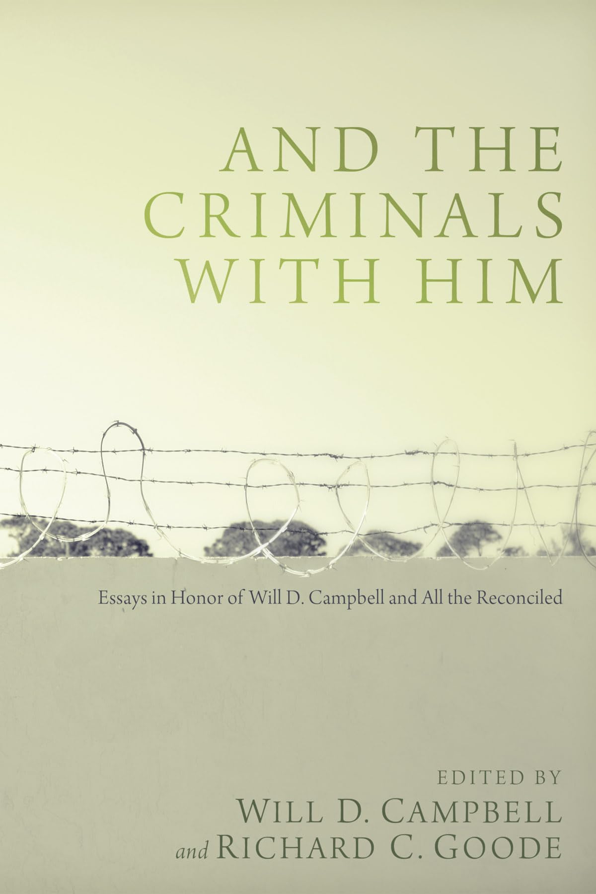 And the Criminals with Him: Essays in Honor of Will D. Campbell and All the Reconciled - 4961
