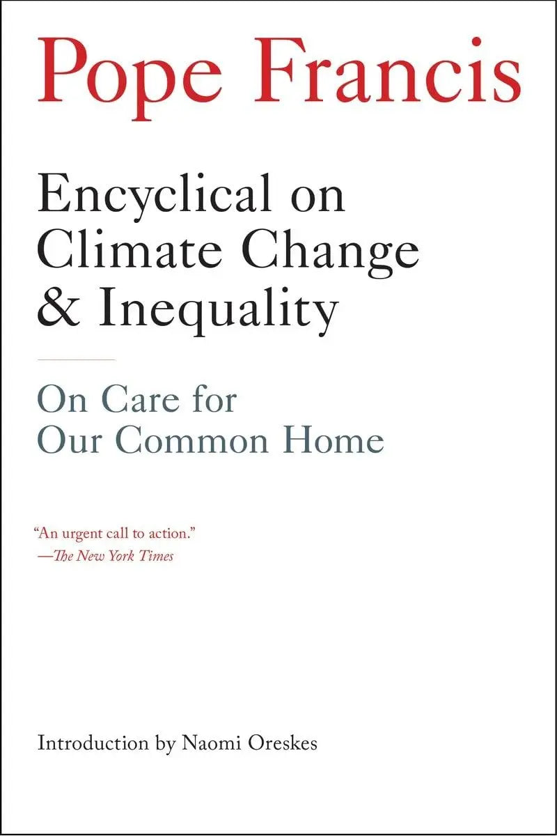 Encyclical on Climate Change and Inequality: On Care for Our Common Home The Happy Book Stack