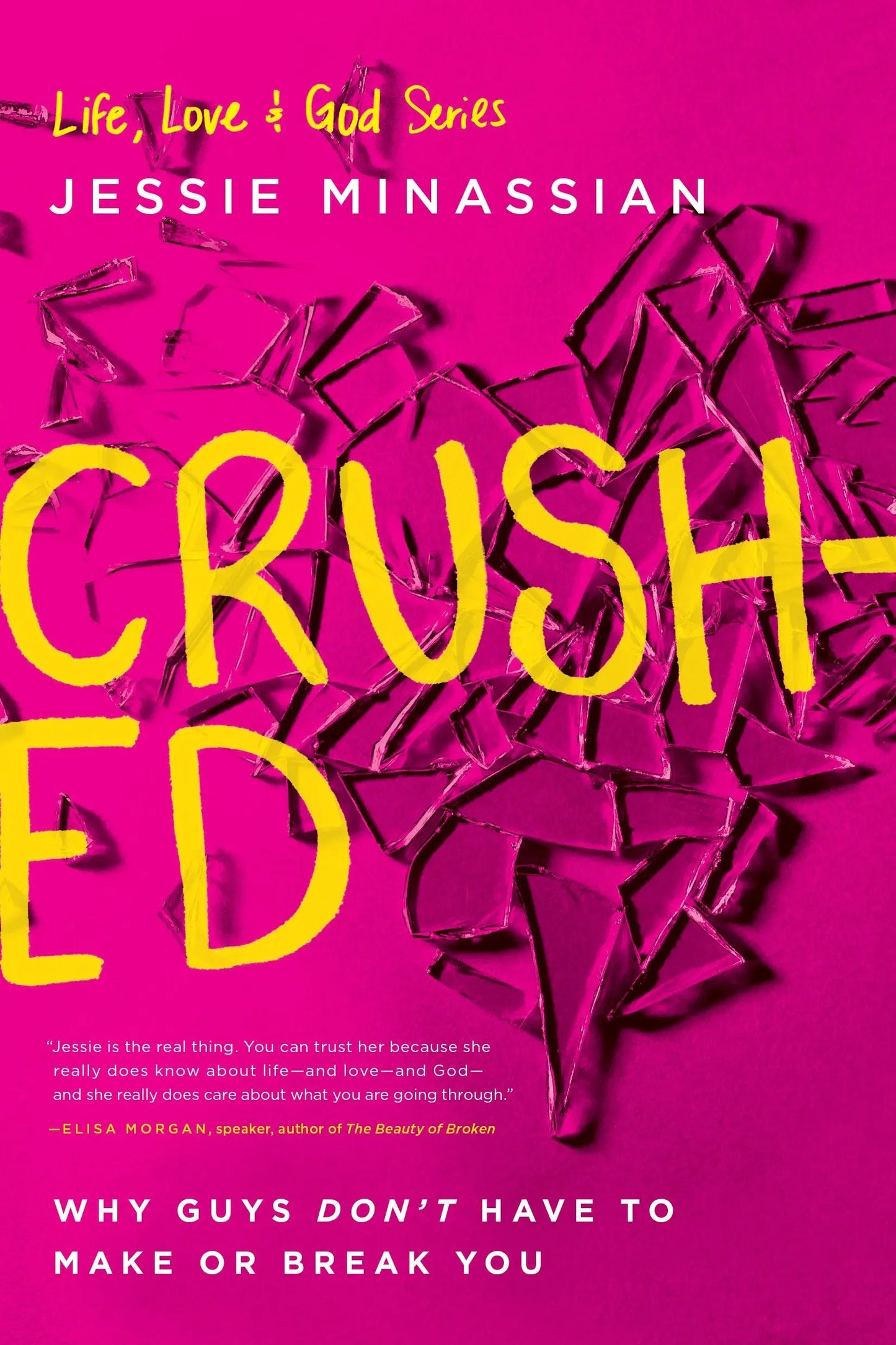 Crushed: Why Guys Don't Have to Make or Break You (Life, Love & God) The Happy Book Stack
