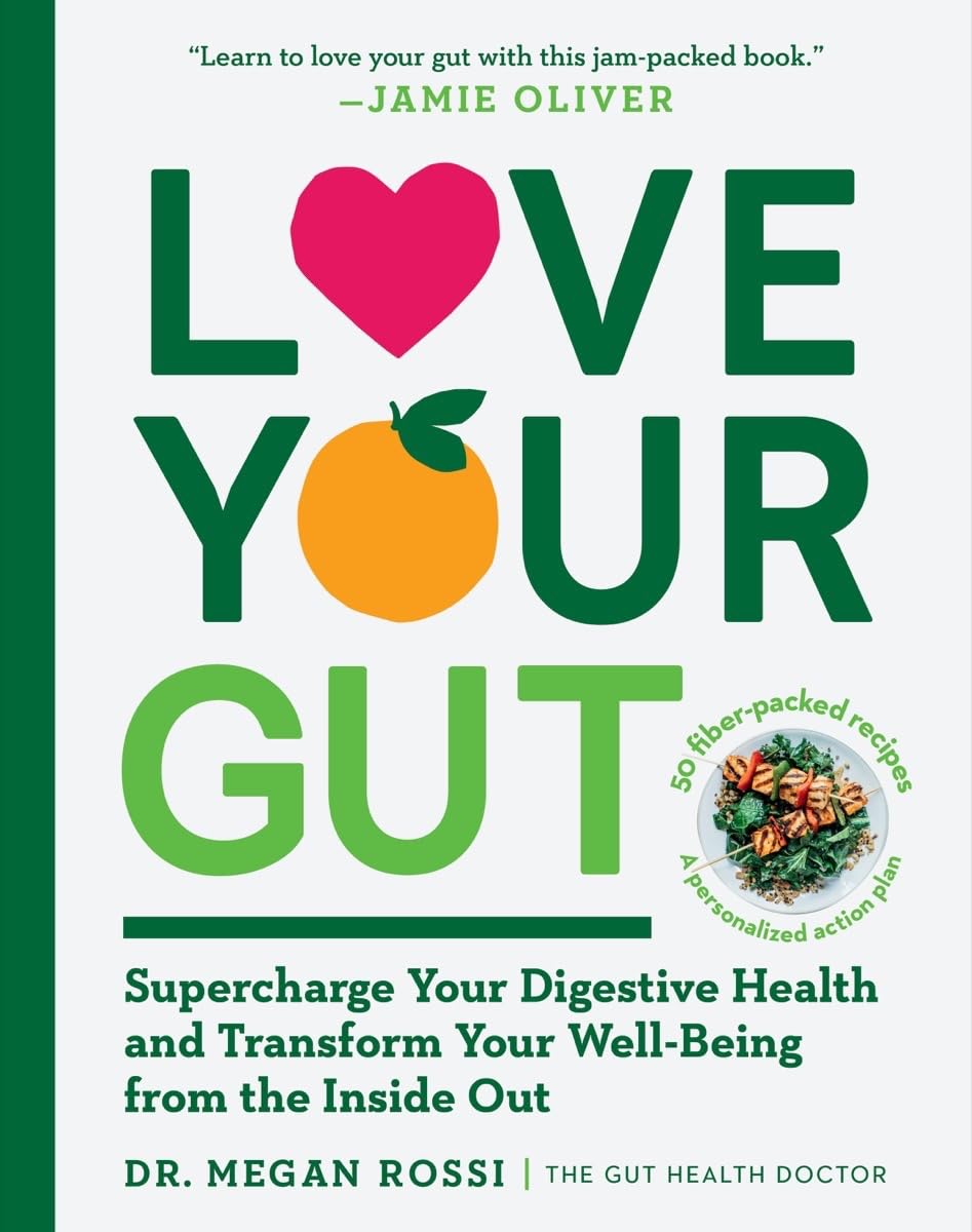 Love Your Gut: Supercharge Your Digestive Health and Transform Your Well-Being from the Inside Out The Happy Book Stack