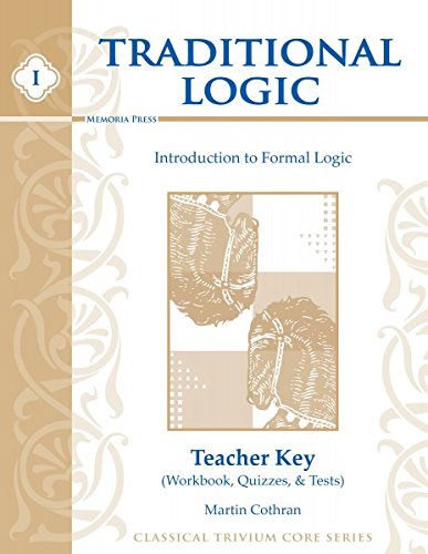 Introduction to Formal Logic Teacher Key: Workbook, Quizzes and Tests (Traditional Logic) The Happy Book Stack