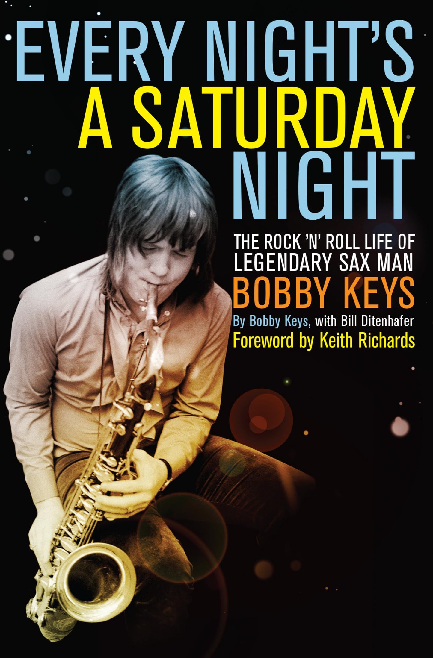 Every Night's a Saturday Night: The Rock 'n' Roll Life of Legendary Sax Man Bobby Keys - 6369