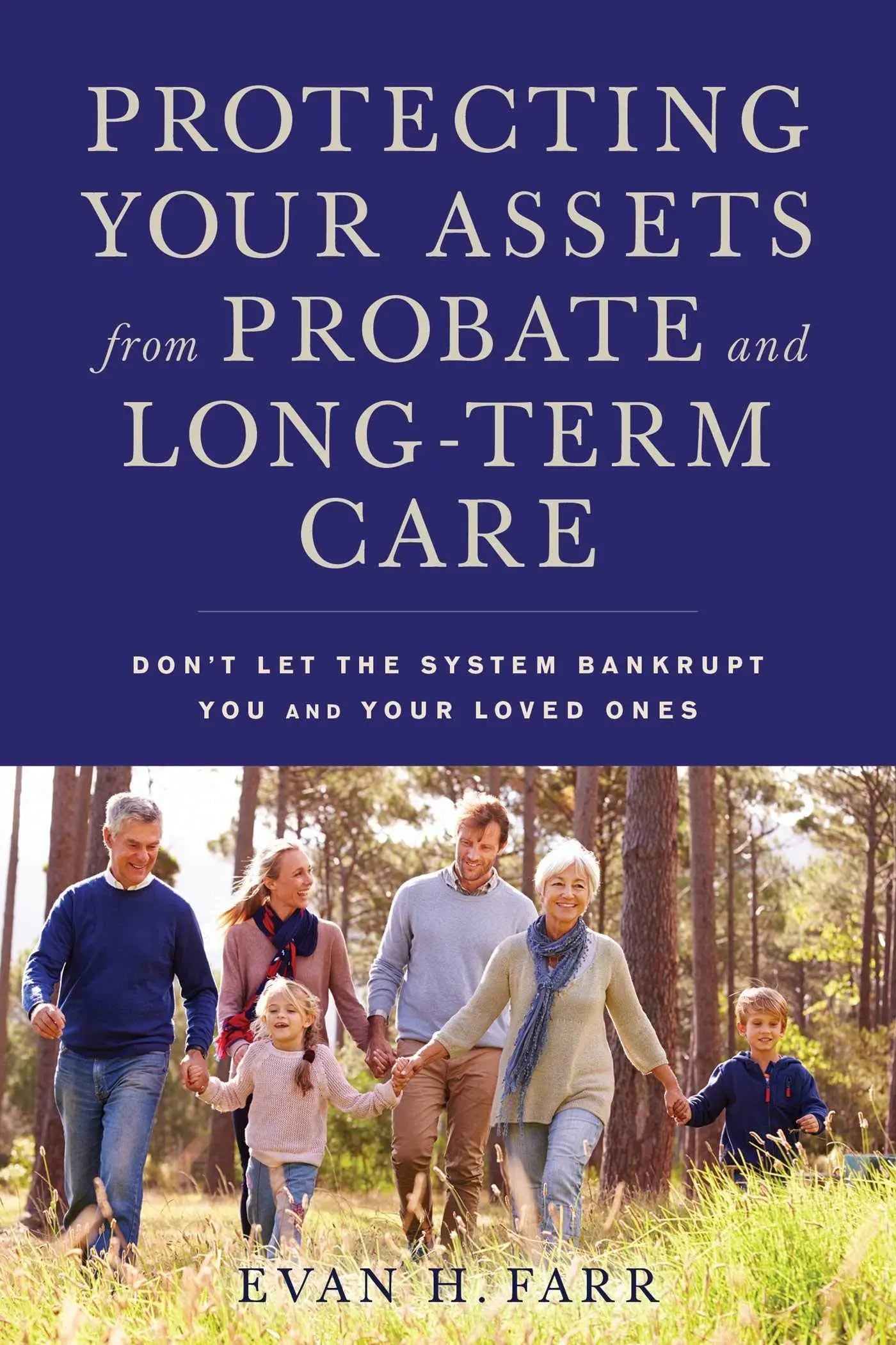 Protecting Your Assets from Probate and Long-Term Care: Don't Let the System Bankrupt You and Your Loved Ones The Happy Book Stack