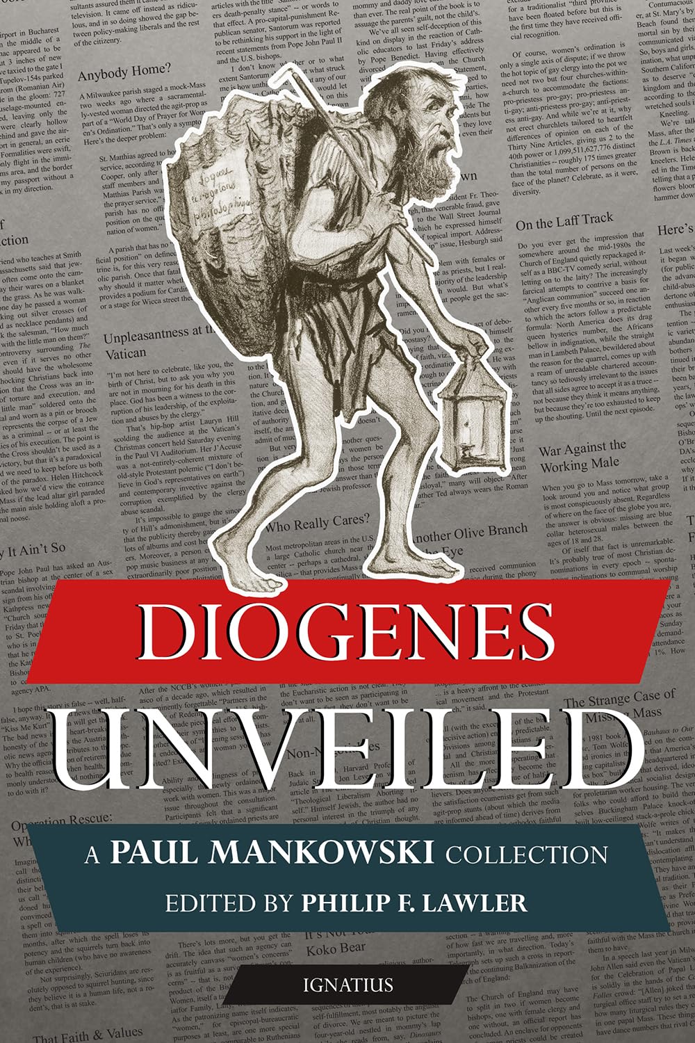 Diogenes Unveiled: A Paul Mankowski, S.J., Collection The Happy Book Stack