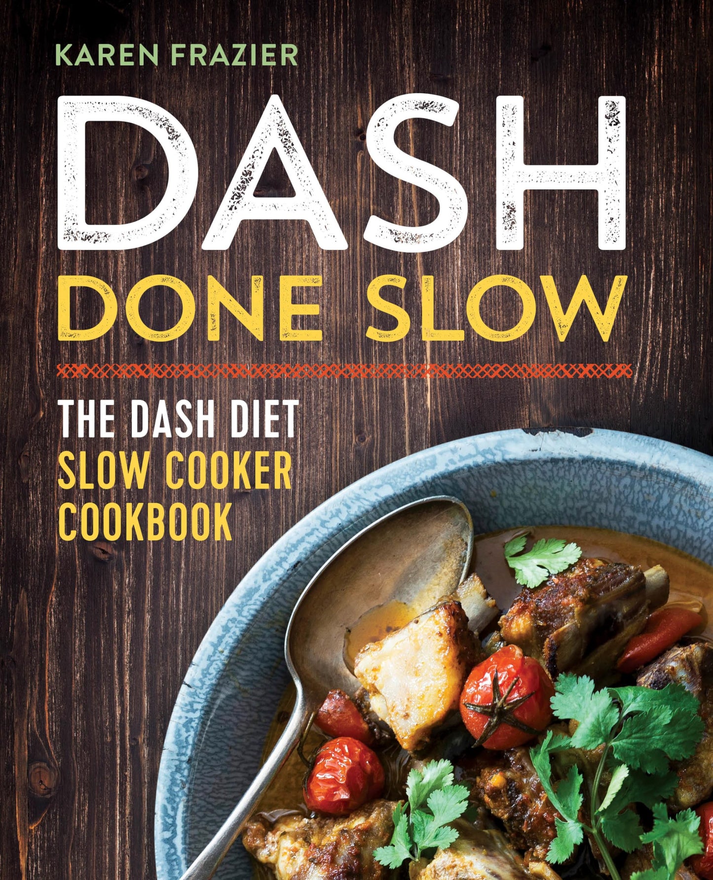 DASH Done Slow: The DASH Diet Slow Cooker Cookbook The Happy Book Stack