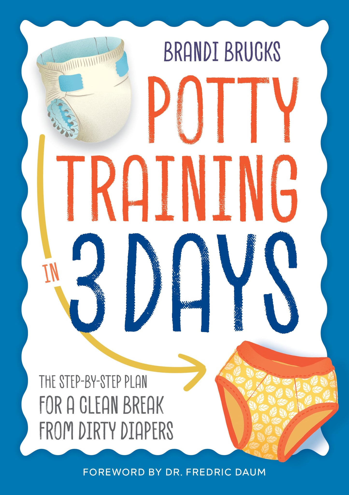 Potty Training in 3 Days: The Step-by-Step Plan for a Clean Break from Dirty Diapers The Happy Book Stack