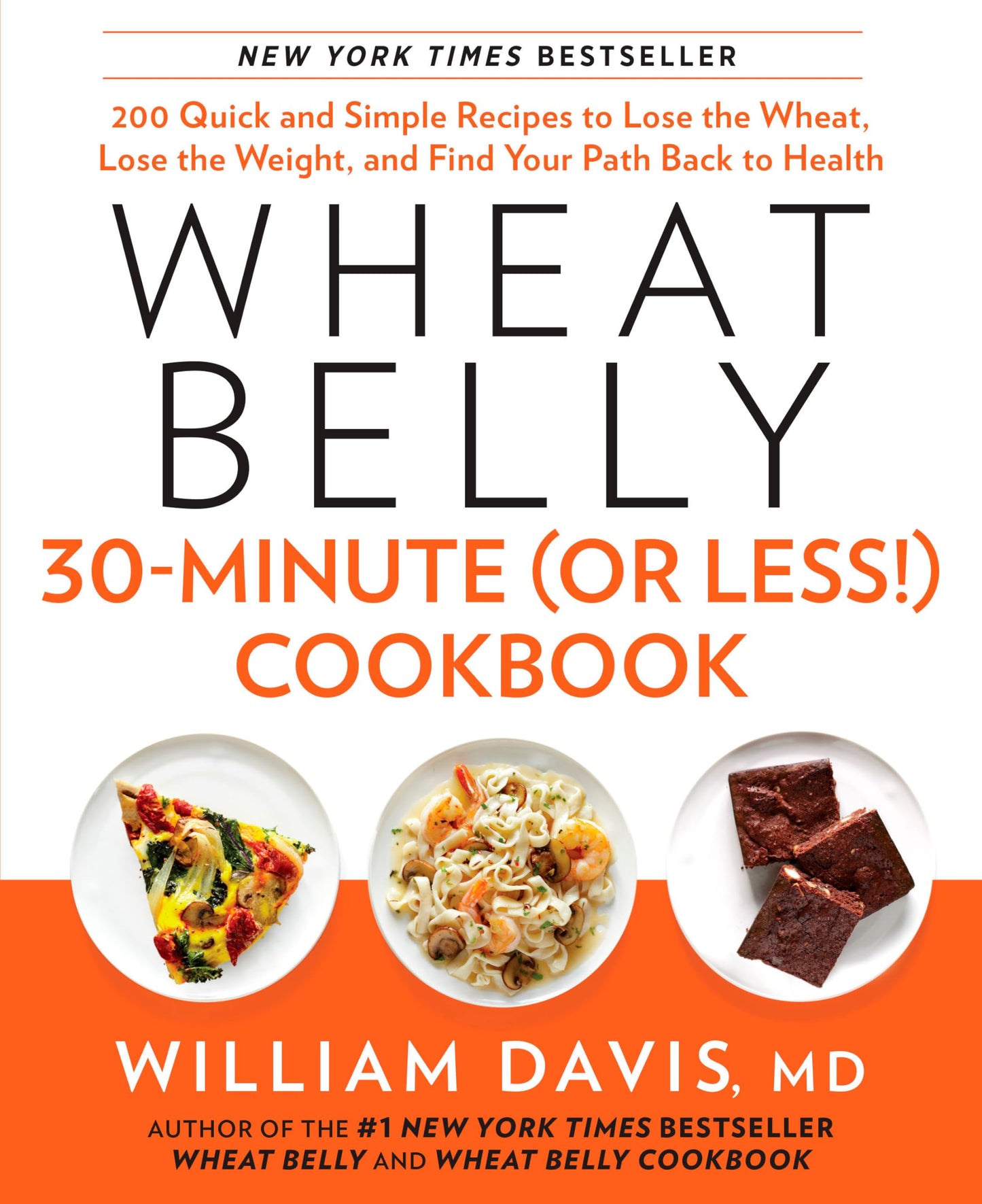 Wheat Belly 30-Minute (Or Less!) Cookbook: 200 Quick and Simple Recipes to Lose the Wheat, Lose the Weight, and Find Your Path Back to Health The Happy Book Stack