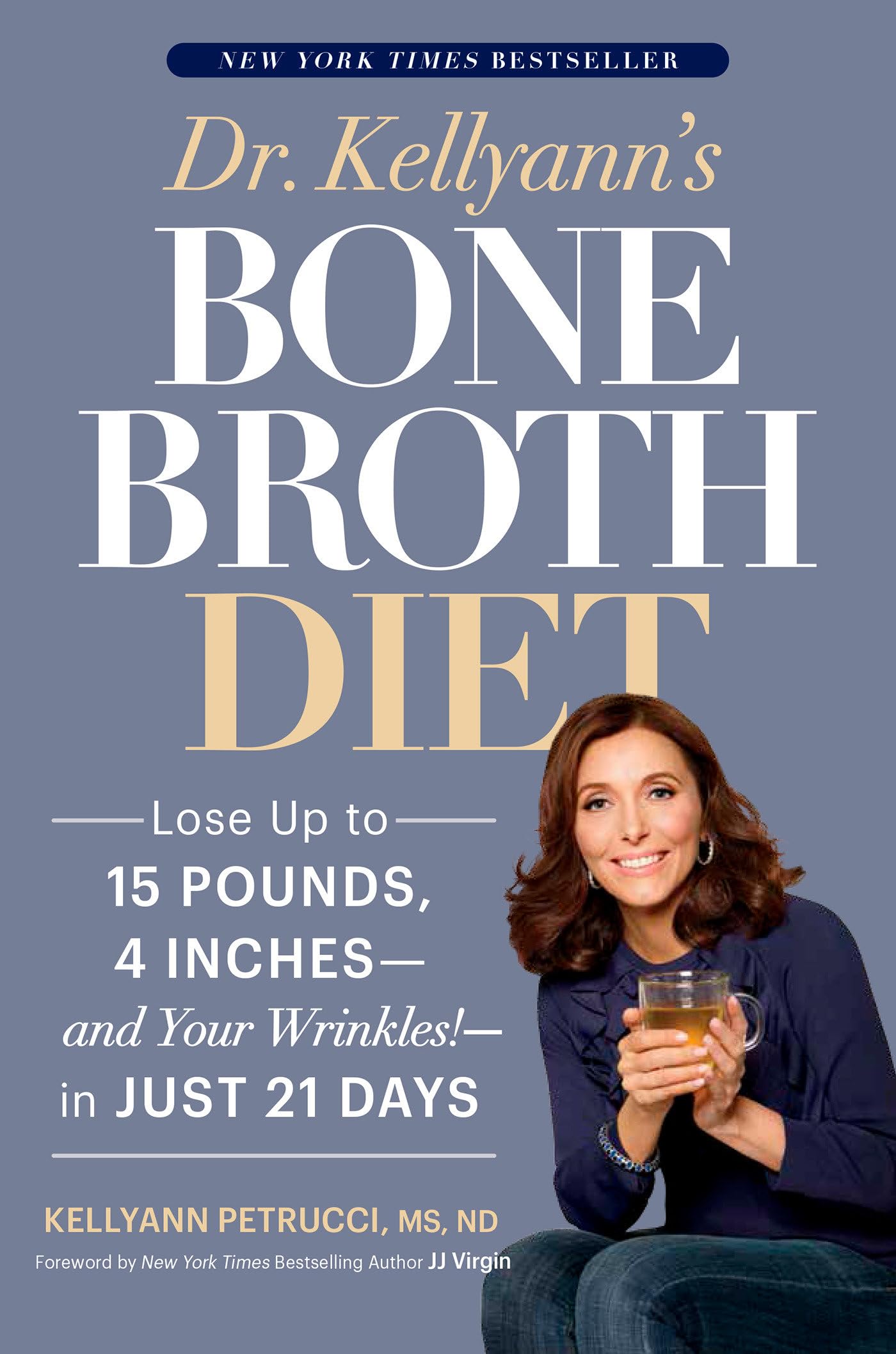 Dr. Kellyann's Bone Broth Diet: Lose Up to 15 Pounds, 4 Inches--and Your Wrinkles!--in Just 21 Days The Happy Book Stack