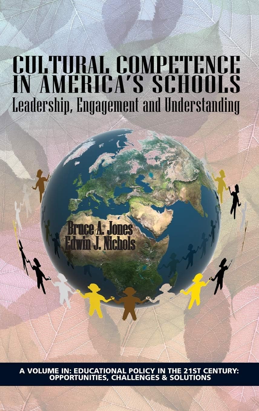 Cultural Competence in America's Schools: Leadership, Engagement and Understanding (Educational Policy in the 21st Century: Opportunities, Challenges and Solutions) The Happy Book Stack