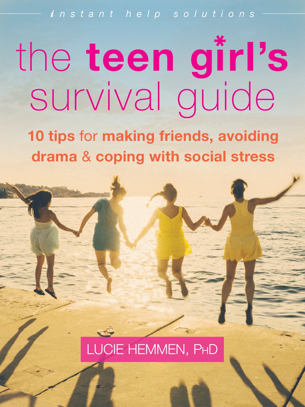 The Teen Girl's Survival Guide: Ten Tips for Making Friends, Avoiding Drama, and Coping with Social Stress (The Instant Help Solutions Series) The Happy Book Stack