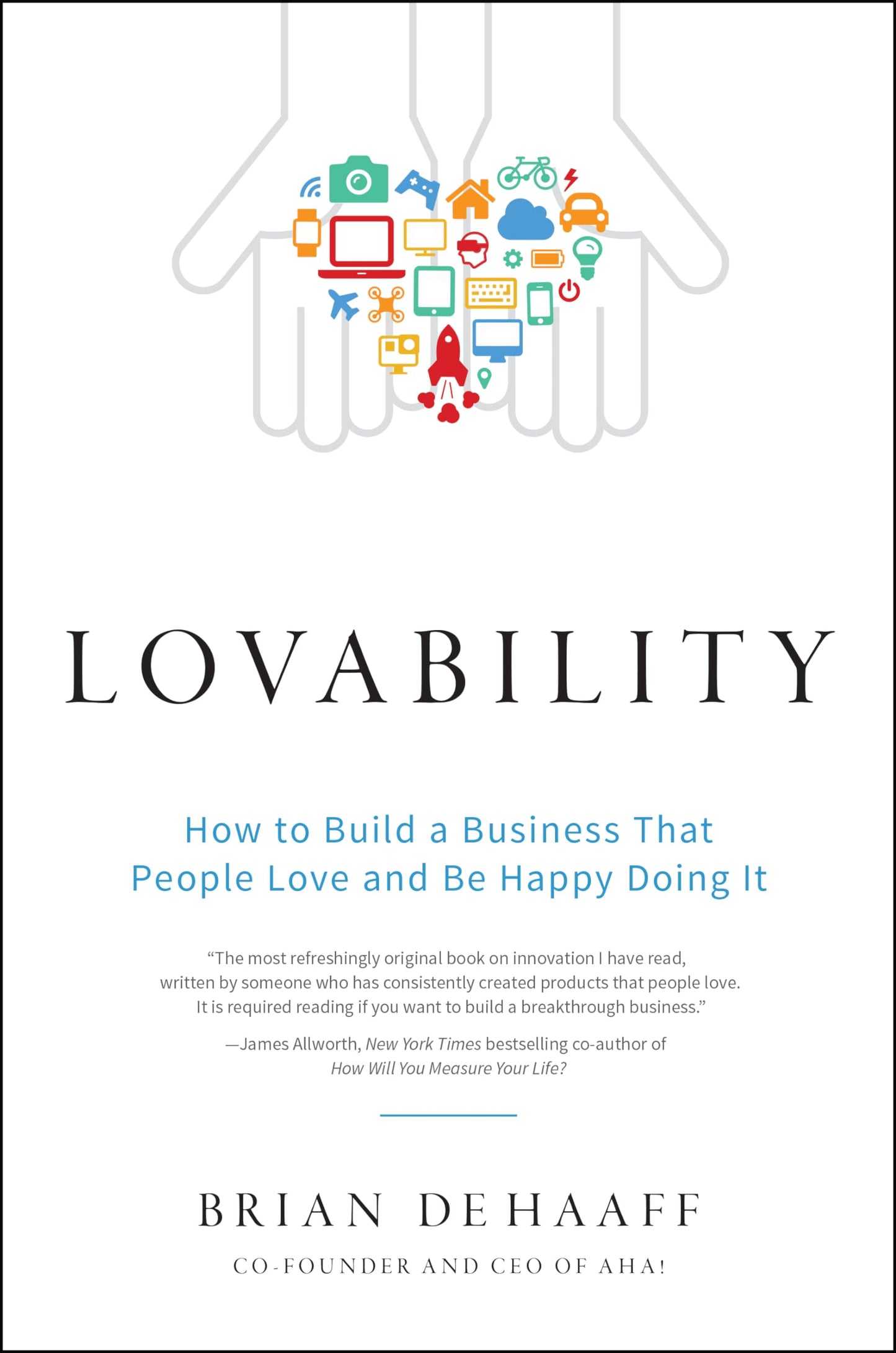 Lovability: How to Build a Business That People Love and Be Happy Doing It The Happy Book Stack
