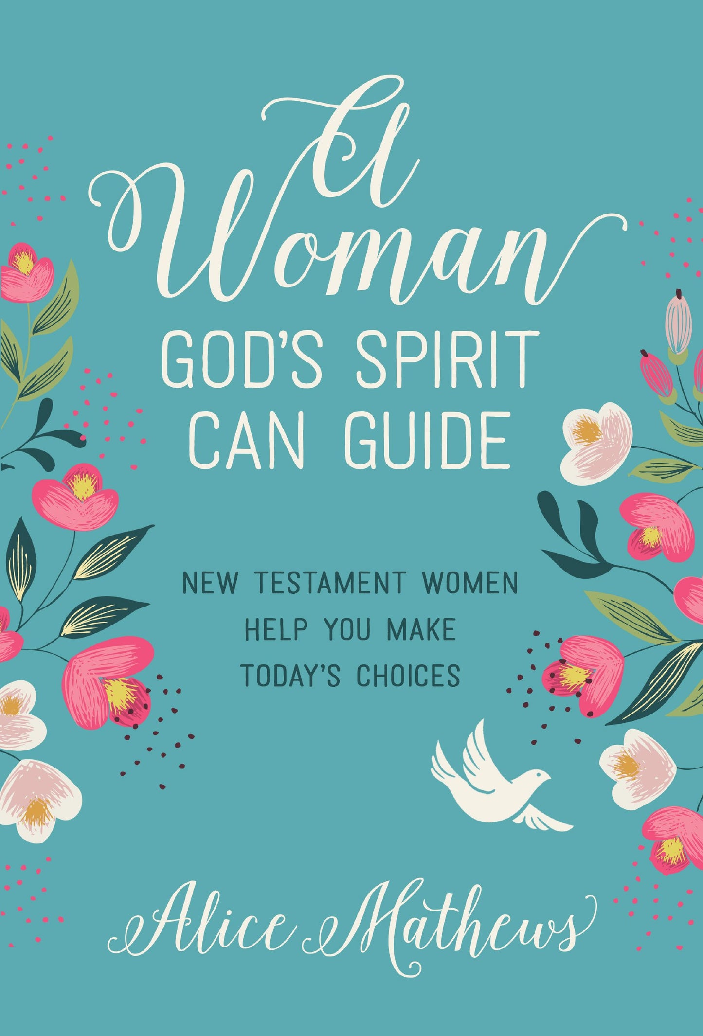 A Woman God's Spirit Can Guide: New Testament Women Help You Make Today’s Choices The Happy Book Stack