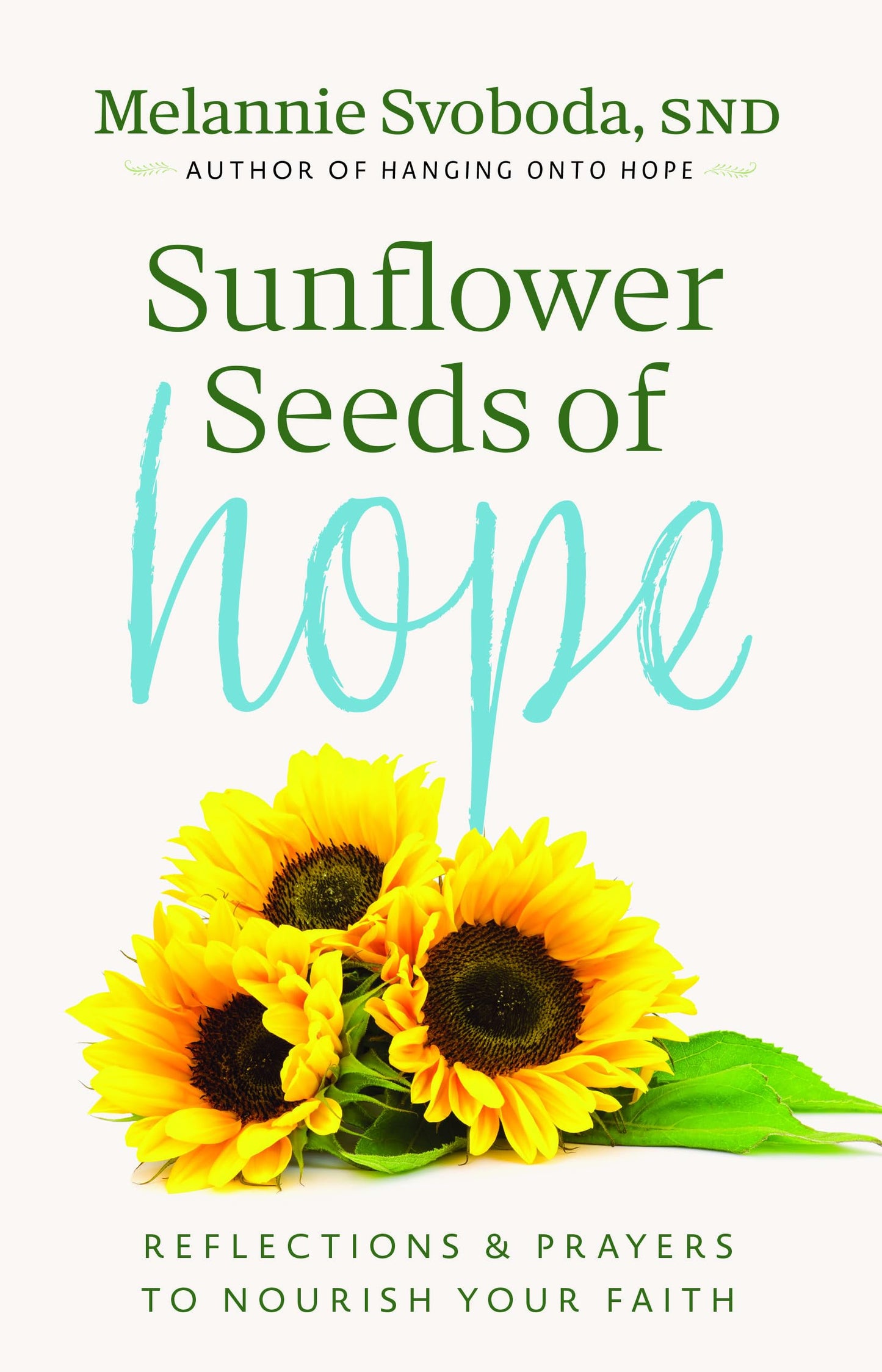Sunflower Seeds of Hope: Reflections and Prayers to Nourish Your Faith The Happy Book Stack
