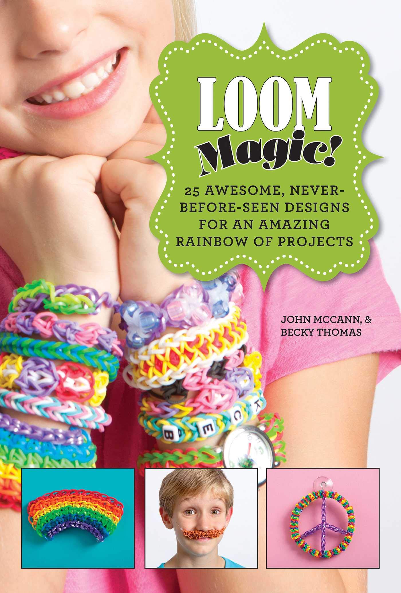 Loom Magic!: 25 Awesome, Never-Before-Seen Designs for an Amazing Rainbow of Projects The Happy Book Stack