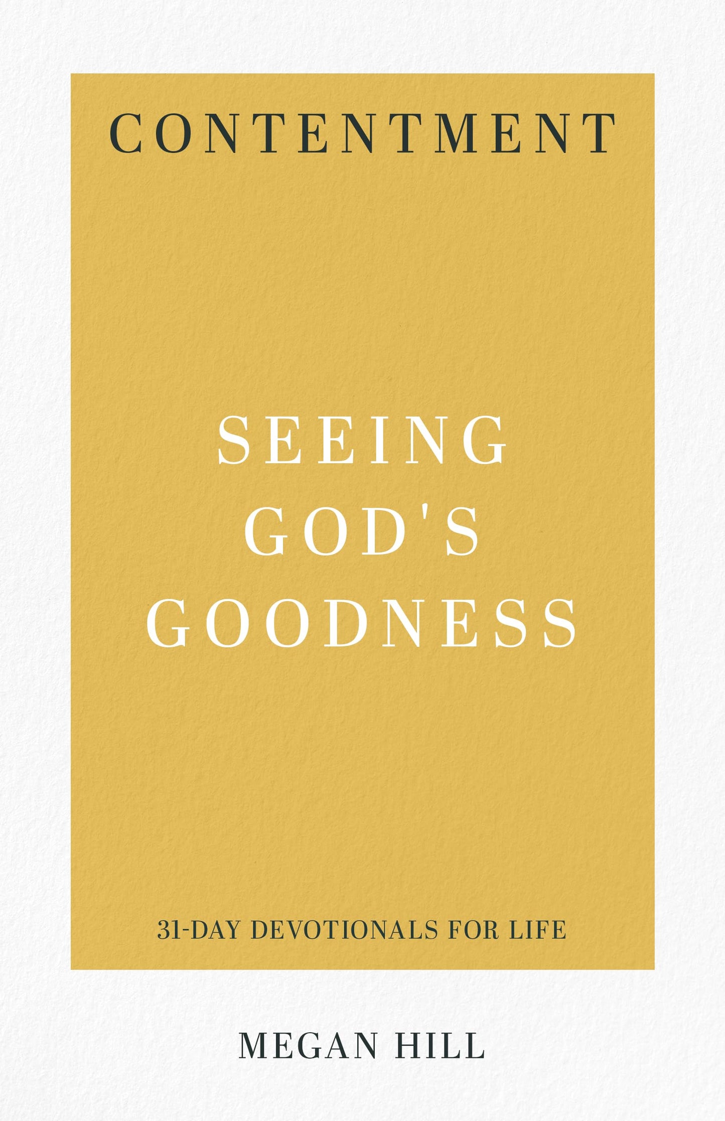 Contentment: Seeing God's Goodness (31-Day Devotionals for Life) The Happy Book Stack