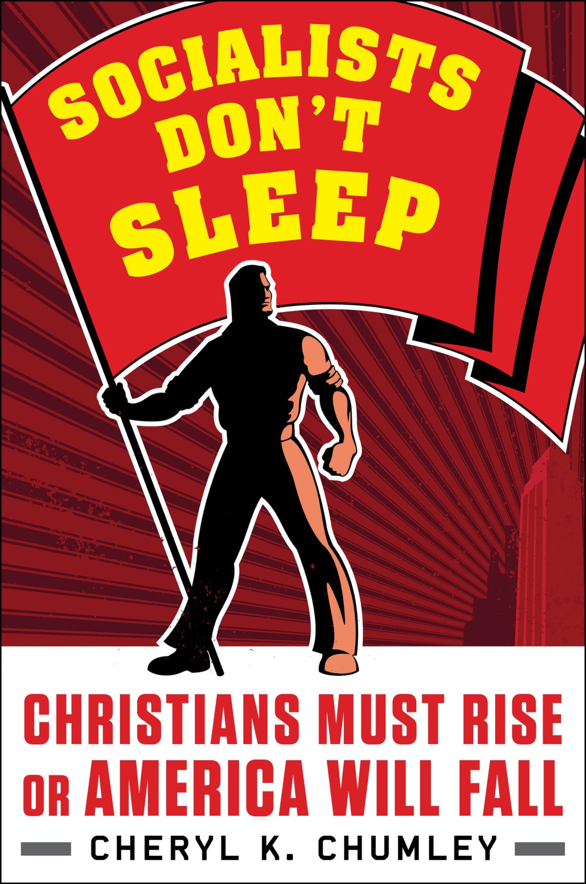 Socialists Don't Sleep: Christians Must Rise or America Will Fall The Happy Book Stack