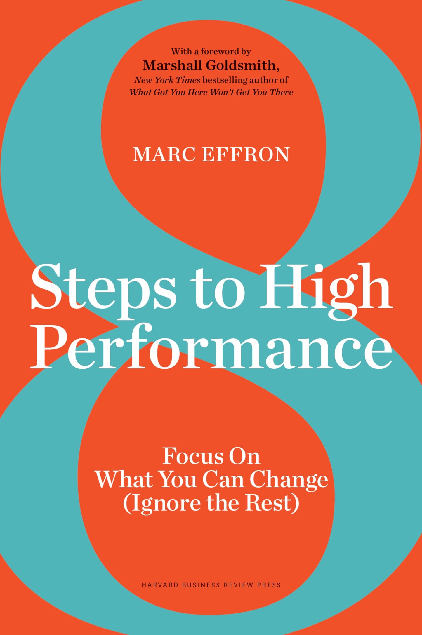8 Steps to High Performance: Focus On What You Can Change (Ignore the Rest) The Happy Book Stack