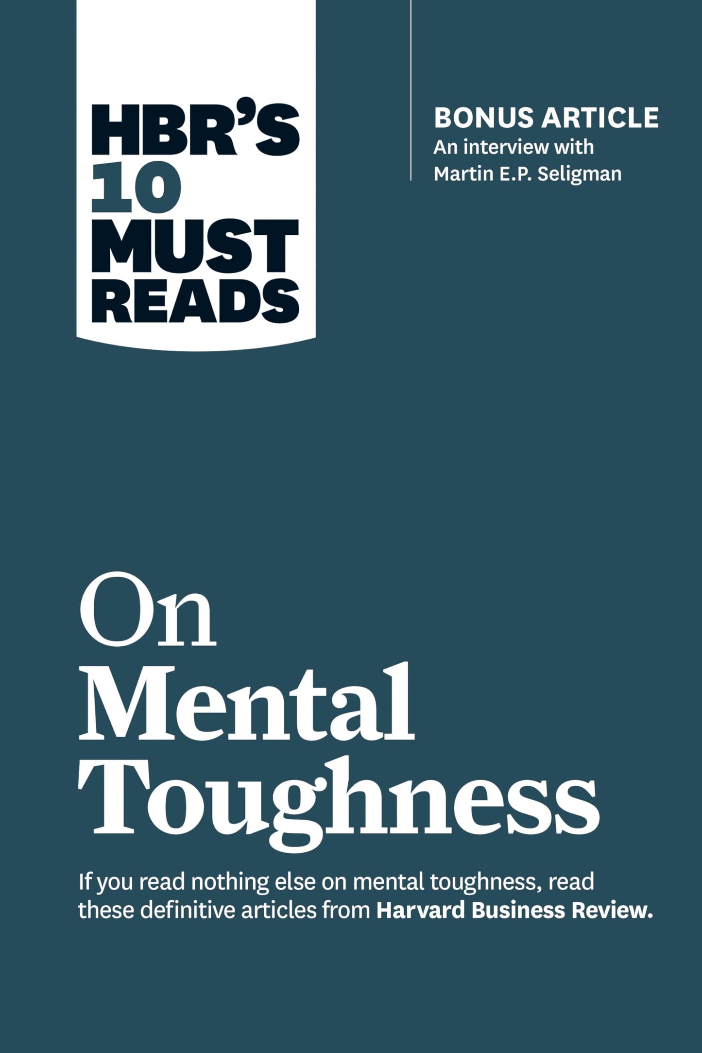 HBR's 10 Must Reads on Mental Toughness (with bonus interview "Post-Traumatic Growth and Building Resilience" with Martin Seligman) (HBR's 10 Must Reads) The Happy Book Stack