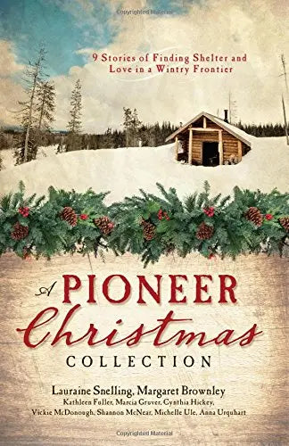 A Pioneer Christmas Collection: 9 Stories of Finding Shelter and Love in a Wintry Frontier The Happy Book Stack