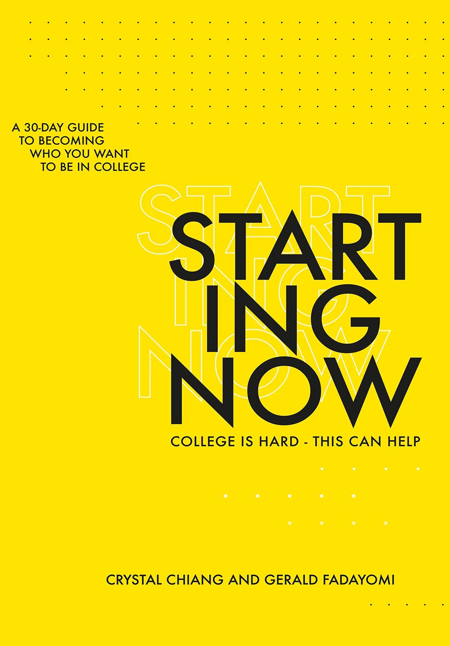 Starting Now: A 30-Day Guide to Becoming Who You Want to Be in College The Happy Book Stack