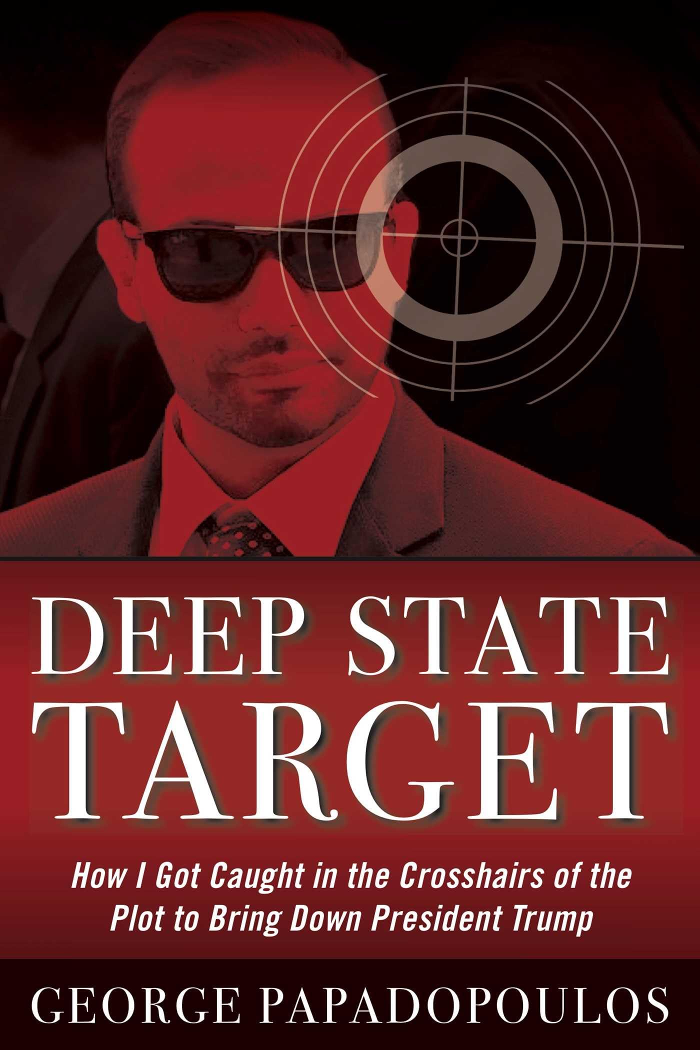 Deep State Target: How I Got Caught in the Crosshairs of the Plot to Bring Down President Trump The Happy Book Stack