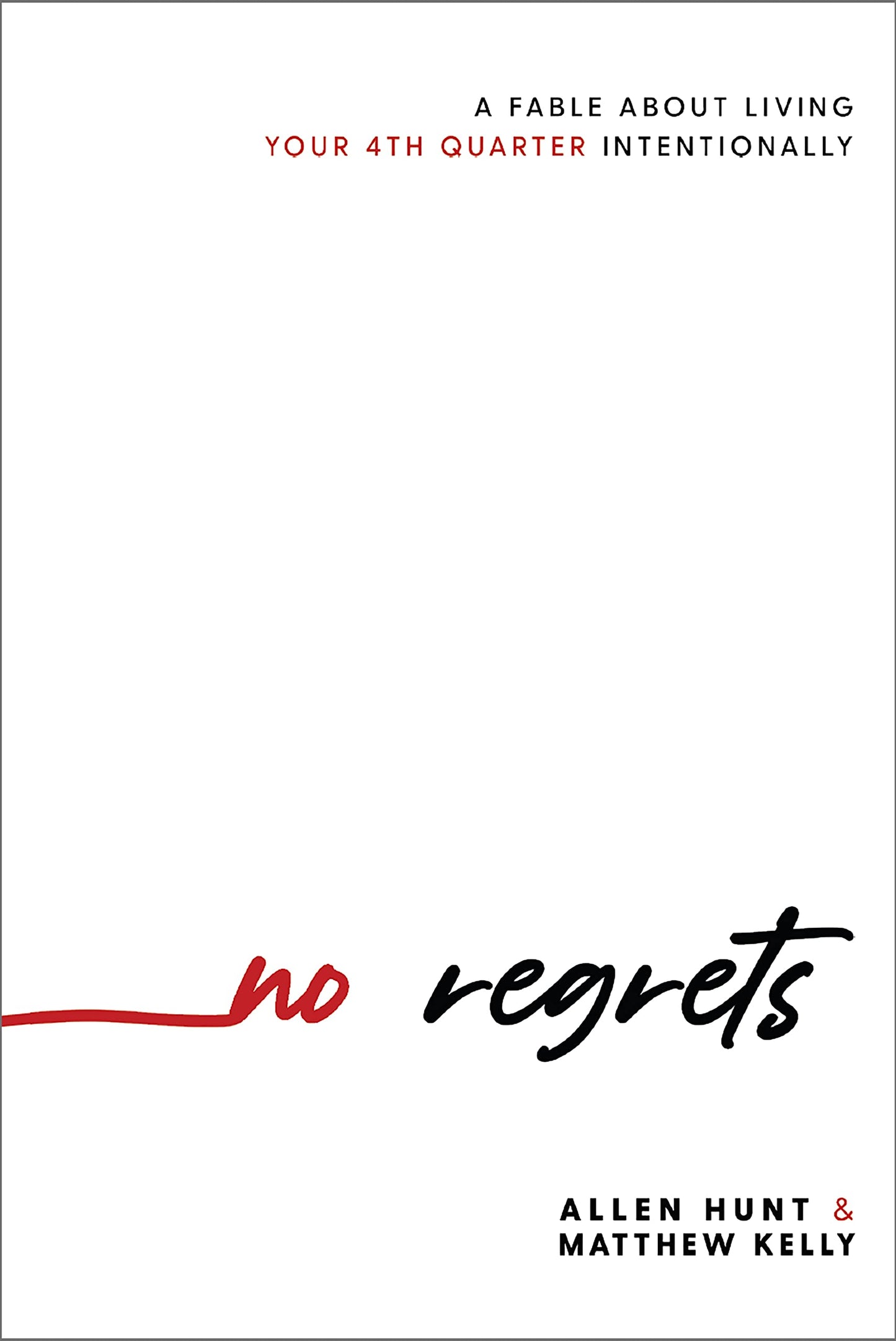 No Regrets: A Fable About Living Your 4th Quarter Intentionally - 3230