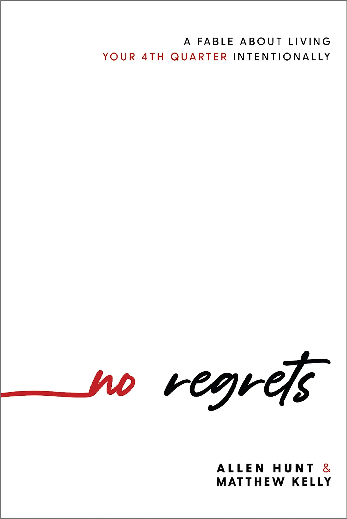 No Regrets: A Fable About Living Your 4th Quarter Intentionally The Happy Book Stack