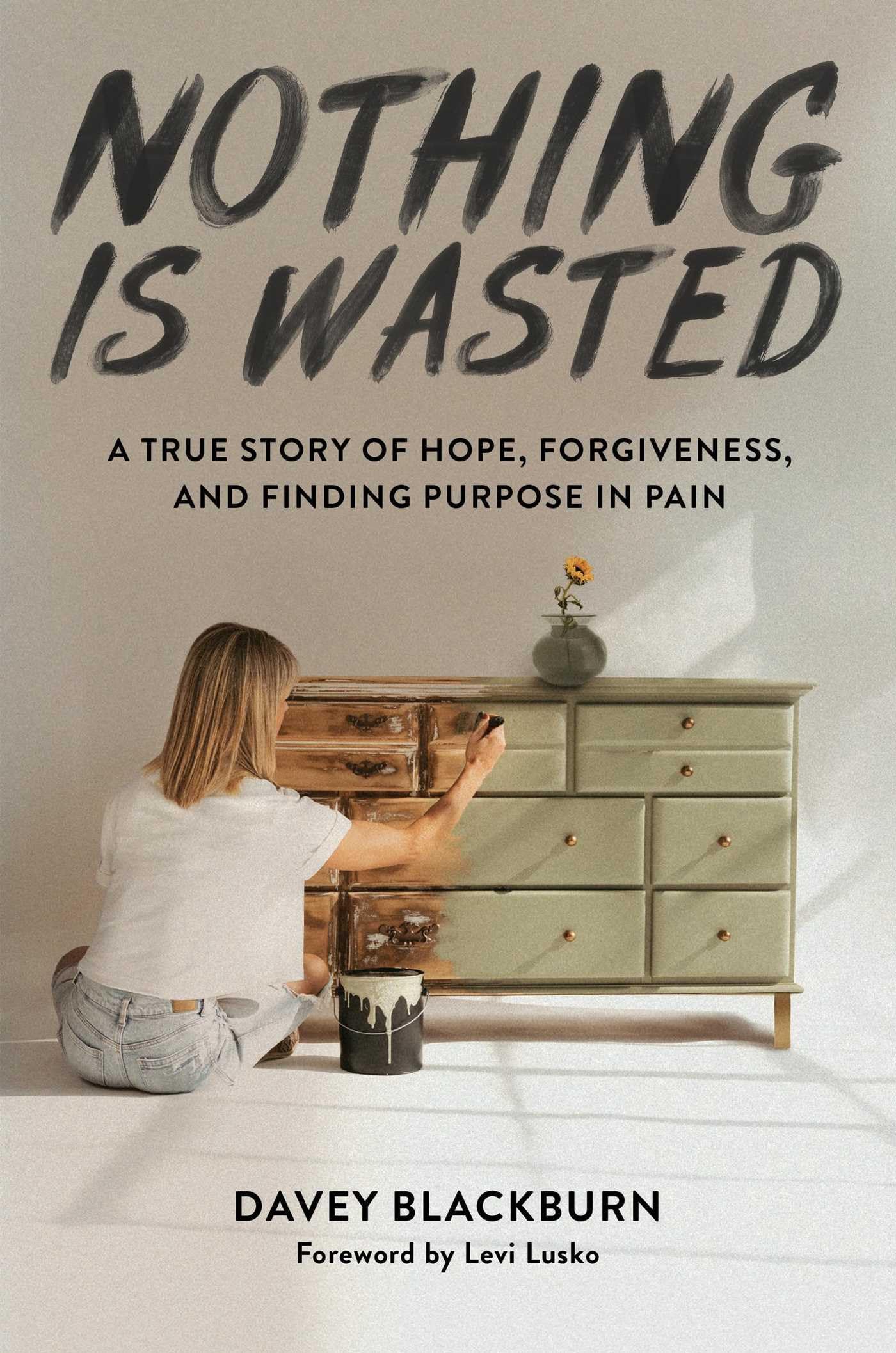 Nothing Is Wasted: A True Story of Hope, Forgiveness, and Finding Purpose in Pain The Happy Book Stack