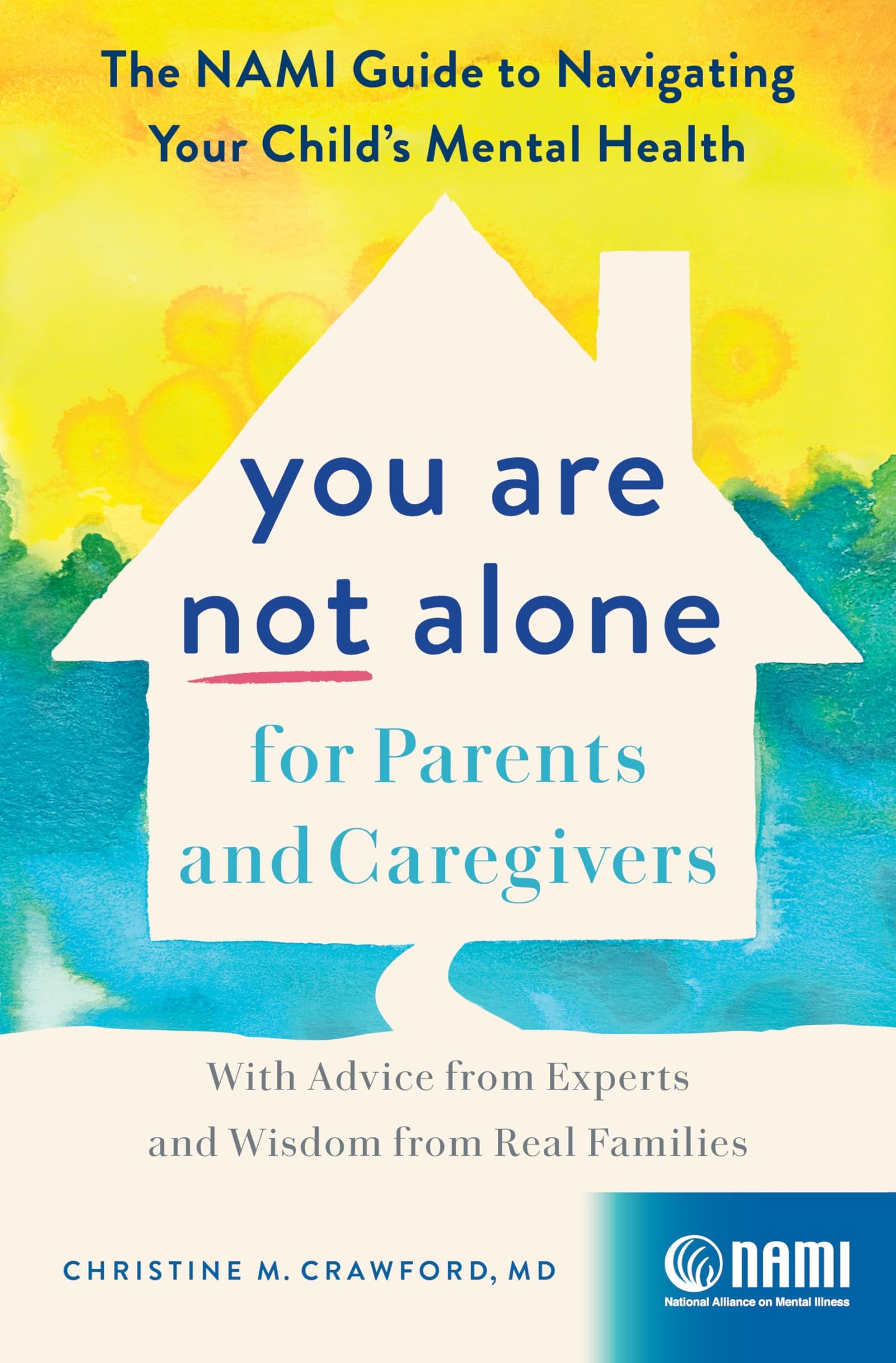 You Are Not Alone for Parents and Caregivers: The NAMI Guide to Navigating Your Child’s Mental Health―With Advice from Experts and Wisdom from Real Families The Happy Book Stack