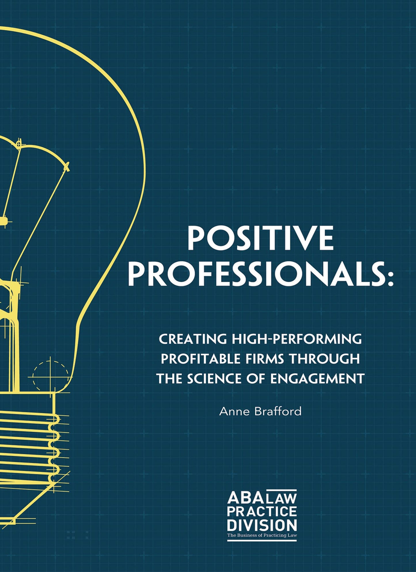 Positive Professionals: Creating High-Performing Profitable Firms Through the Science of Engagement - 4033