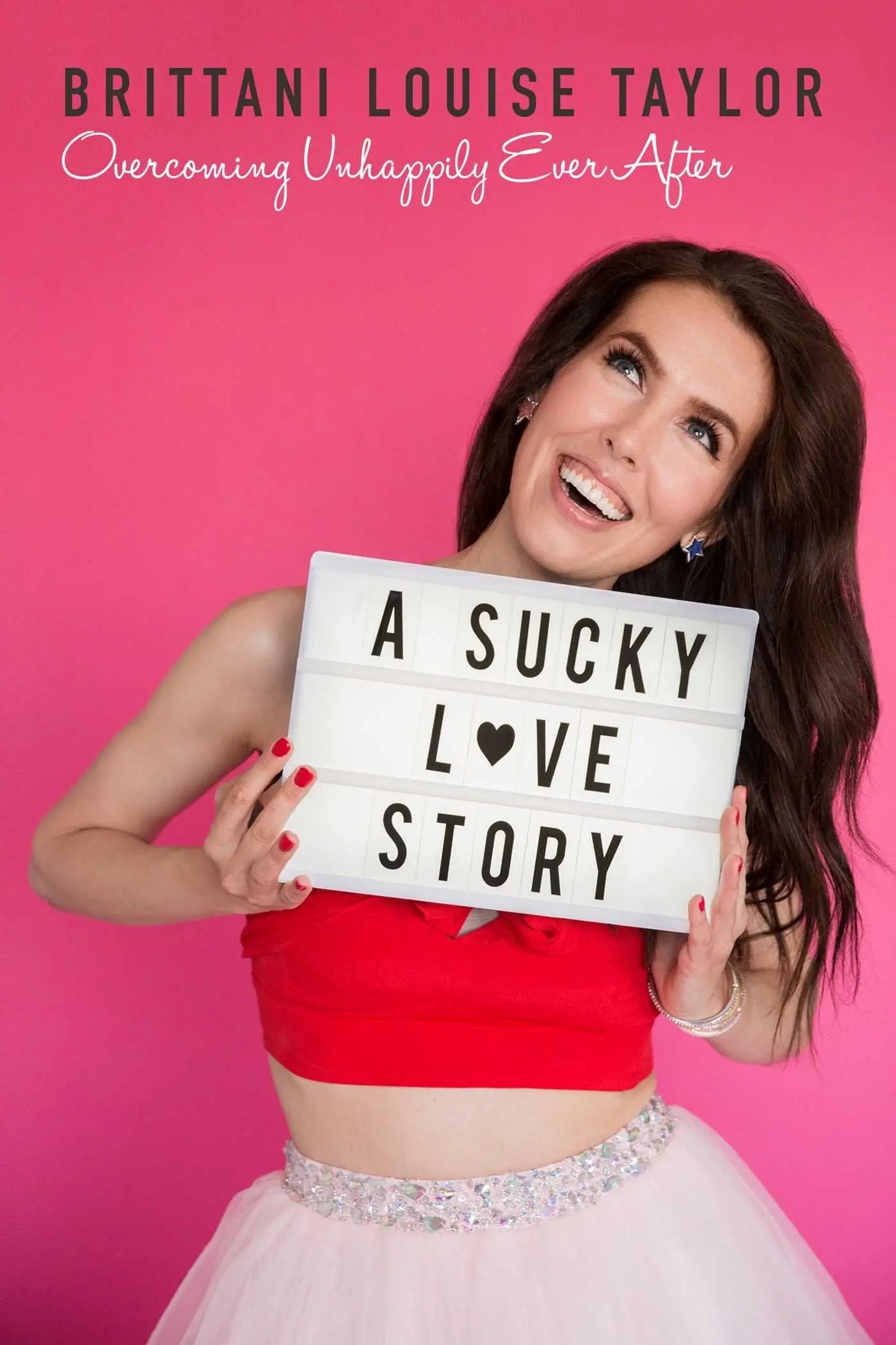 A Sucky Love Story: Overcoming Unhappily Ever After The Happy Book Stack