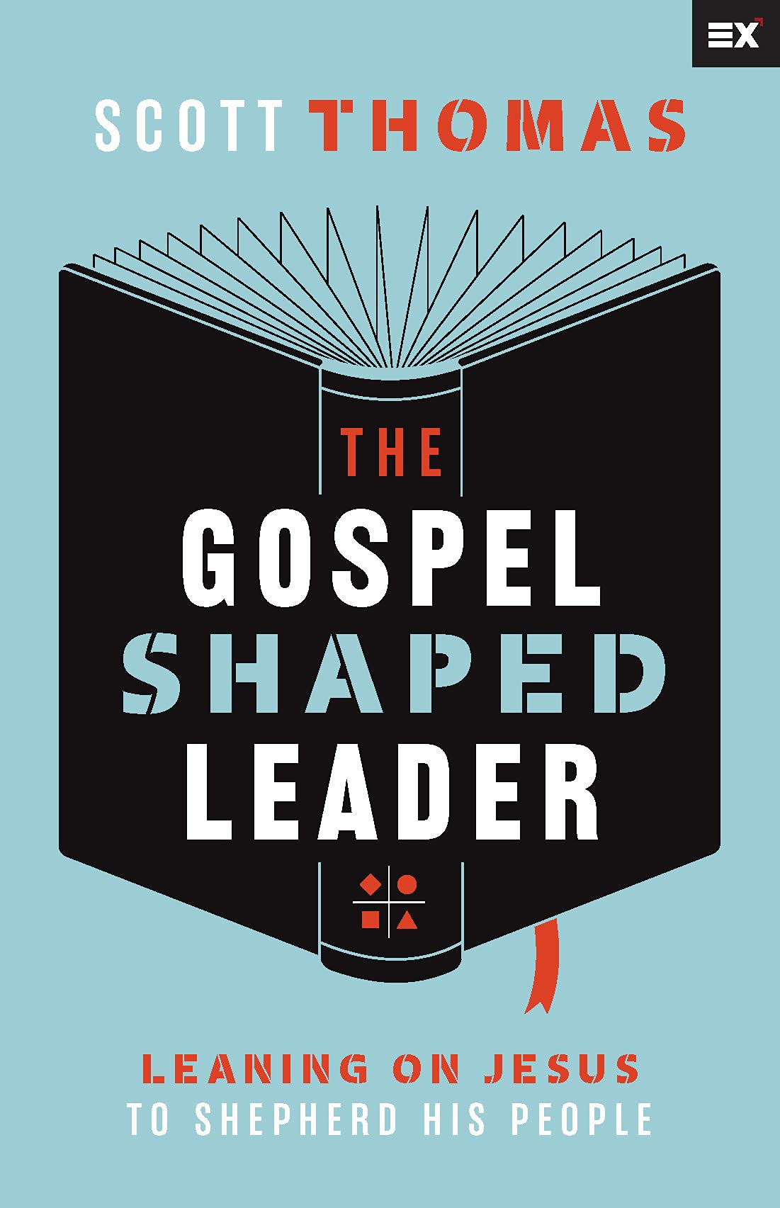 The Gospel Shaped Leader: Leaning on Jesus to Shepherd His People The Happy Book Stack