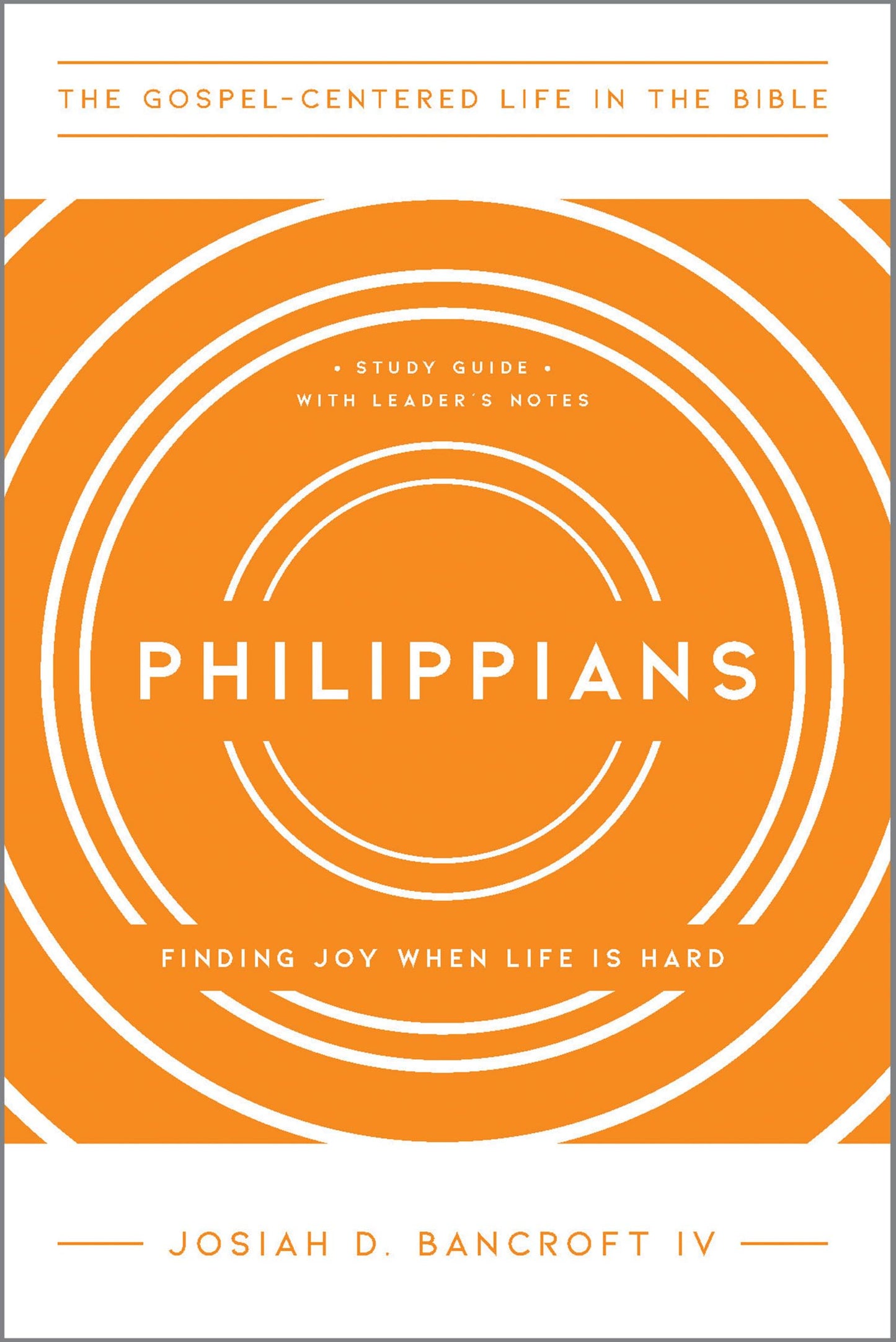 Philippians: Finding Joy When Life Is Hard (The Gospel-Centered Life in the Bible) - 5823