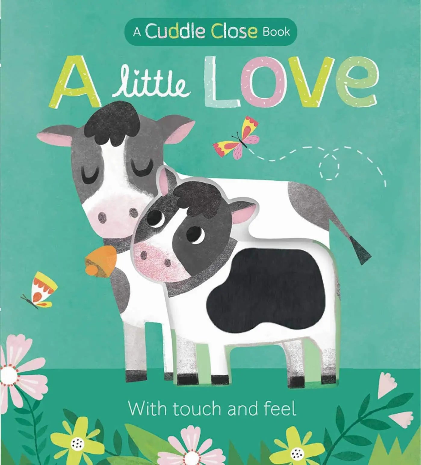 A Little Love: A Cuddle Close Book The Happy Book Stack