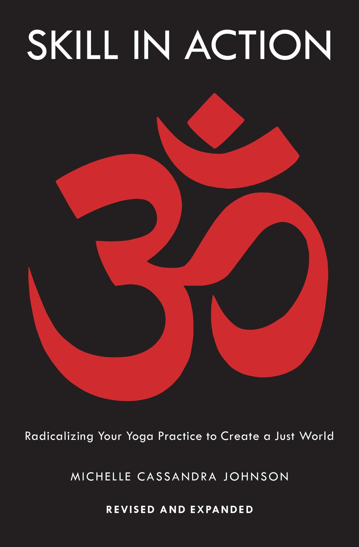 Skill in Action: Radicalizing Your Yoga Practice to Create a Just World The Happy Book Stack