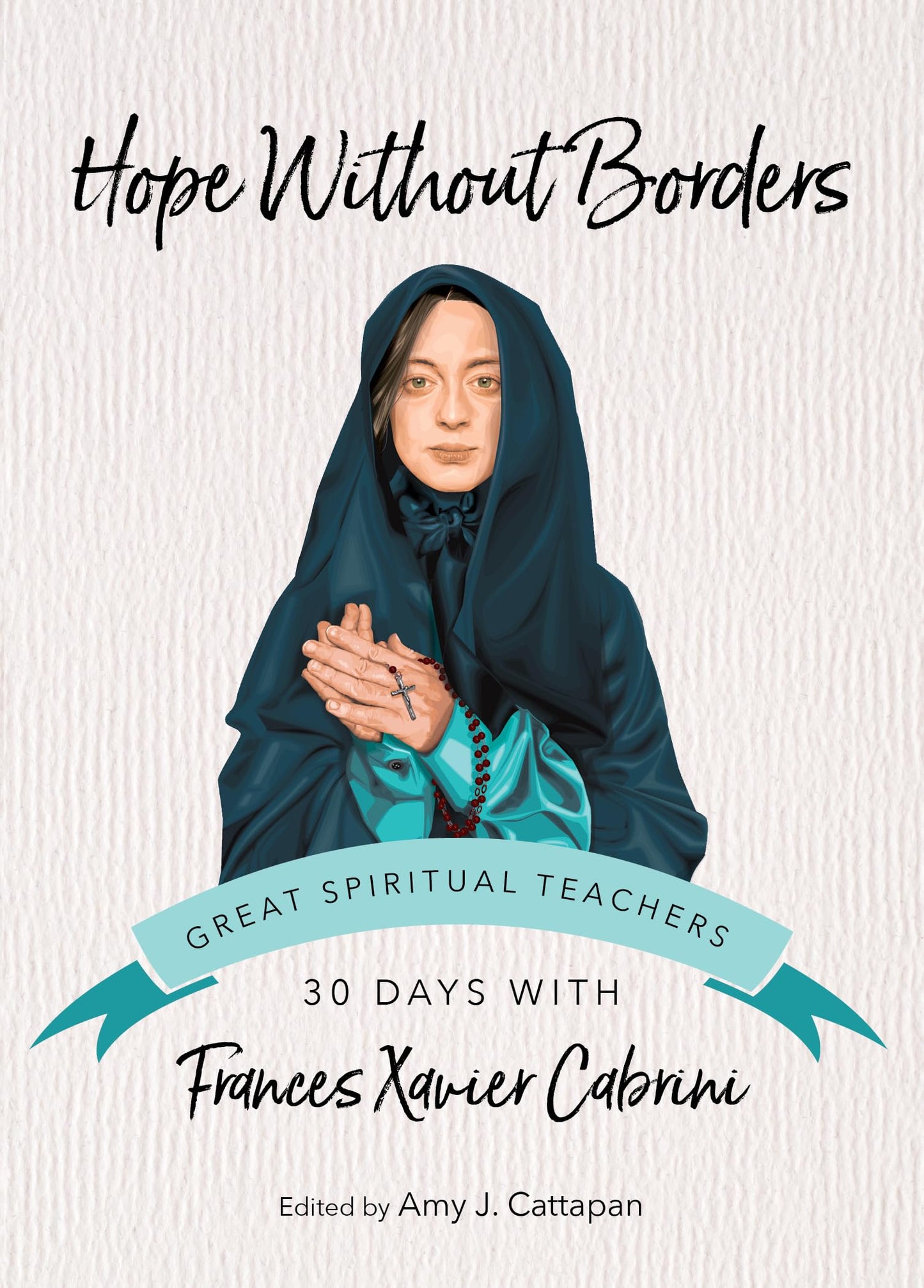 Hope Without Borders: 30 Days with Frances Xavier Cabrini (Great Spiritual Teachers) The Happy Book Stack