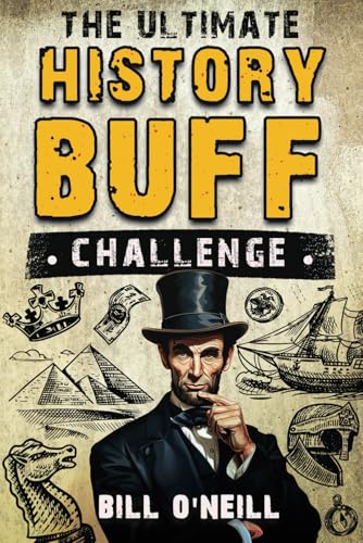 The Ultimate History Buff Challenge: Over 600 Quiz Questions for Curious History Lovers The Happy Book Stack
