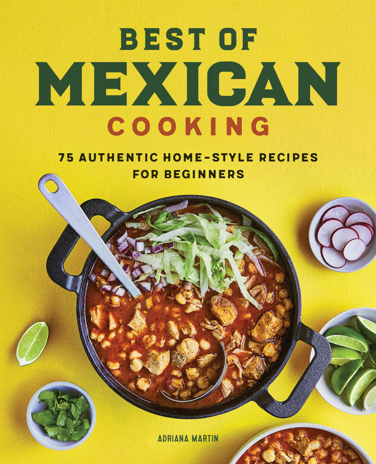 Best of Mexican Cooking: 75 Authentic Home-Style Recipes for Beginners The Happy Book Stack