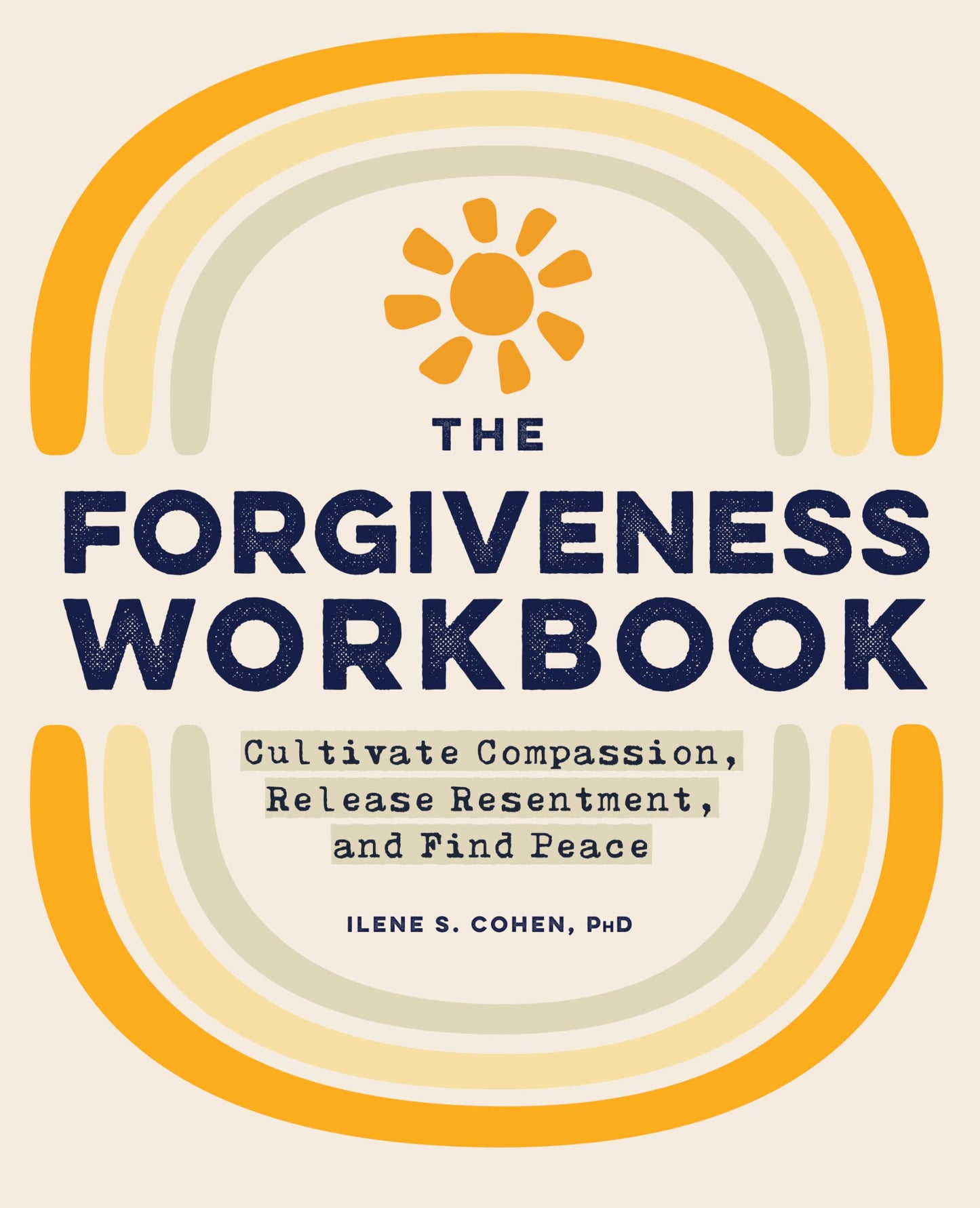 The Forgiveness Workbook: Cultivate Compassion, Release Resentment, and Find Peace The Happy Book Stack