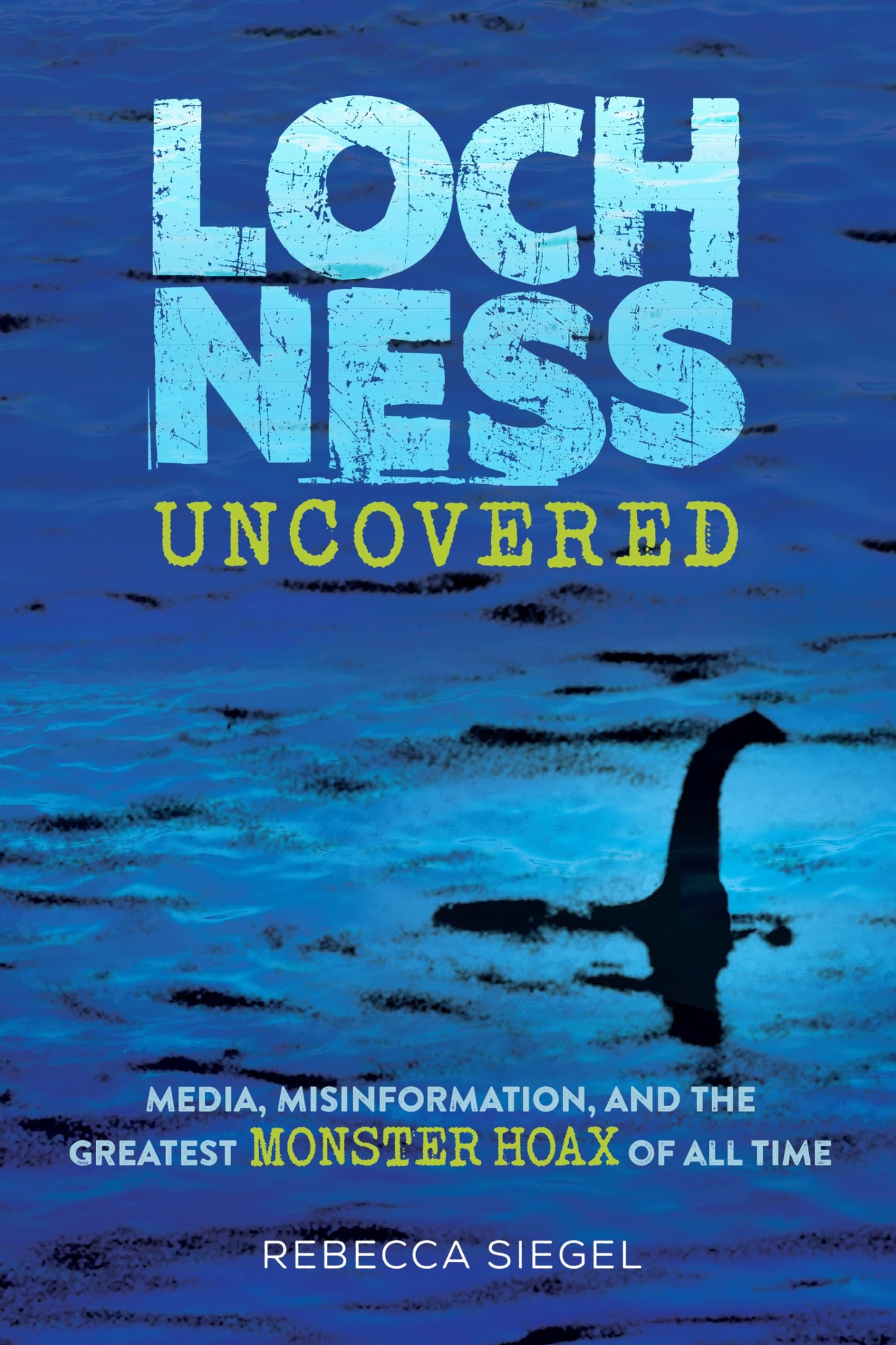 Loch Ness Uncovered: Media, Misinformation, and the Greatest Monster Hoax of All Time The Happy Book Stack