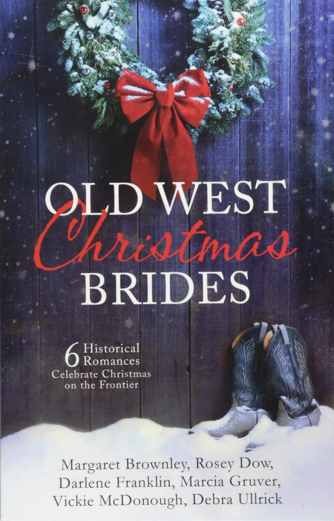 Old West Christmas Brides: 6 Historical Romances Celebrate Christmas on the Frontier The Happy Book Stack