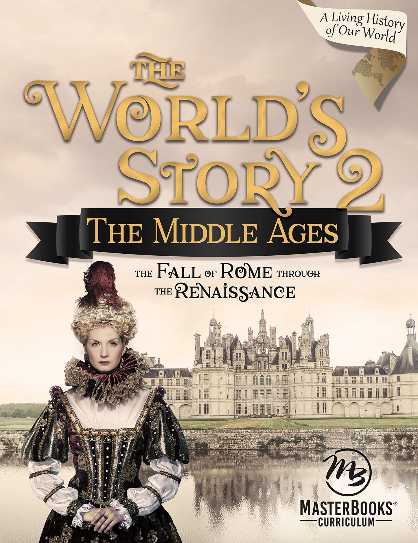World Story 2: The Middle Ages–The Fall of Rome Through the Renaissance (The World's Story Series) The Happy Book Stack